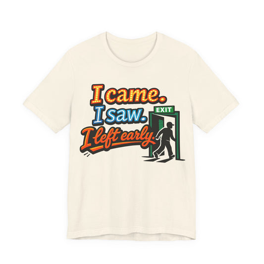 I Came I Saw I Left Early Funny Introvert Shirt | Khai Studio