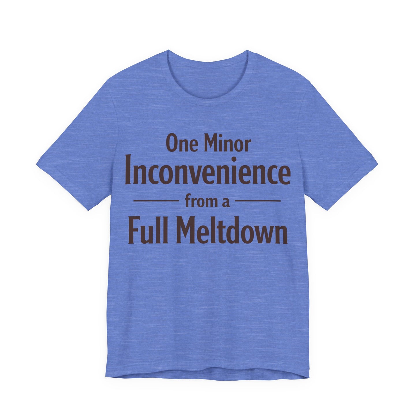 One Minor Inconvenience From a Full Meltdown Funny Burnout Shirt | Khai Studio