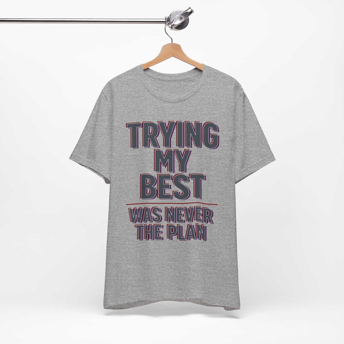 Trying My Best Was Never the Plan Funny Shirt | Khai Studio