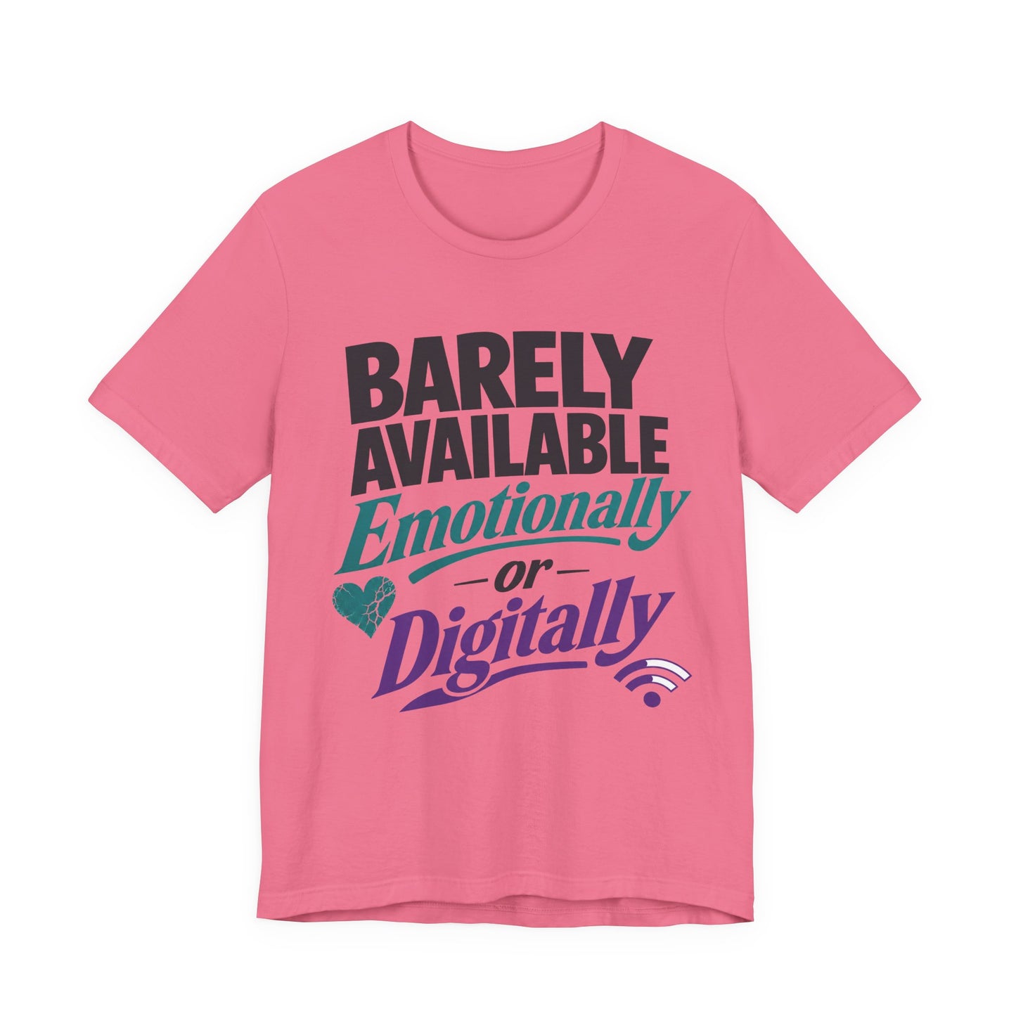 Charity Pink Bella+Canvas 3001 unisex tee with Barely Available Emotionally or Digitally graphic