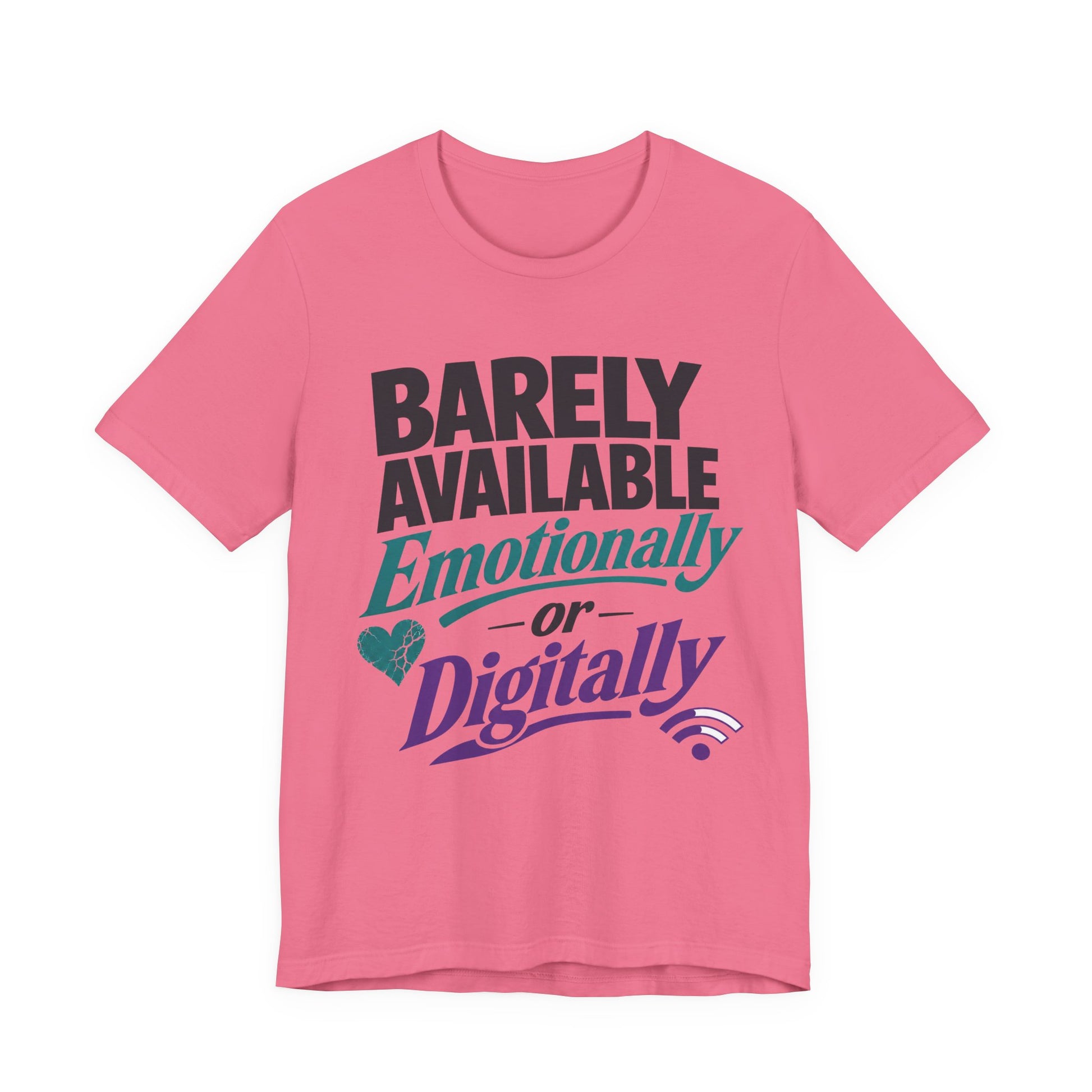 Charity Pink Bella+Canvas 3001 unisex tee with Barely Available Emotionally or Digitally graphic