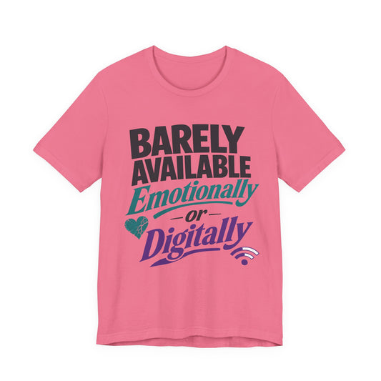 Charity Pink Bella+Canvas 3001 unisex tee with Barely Available Emotionally or Digitally graphic