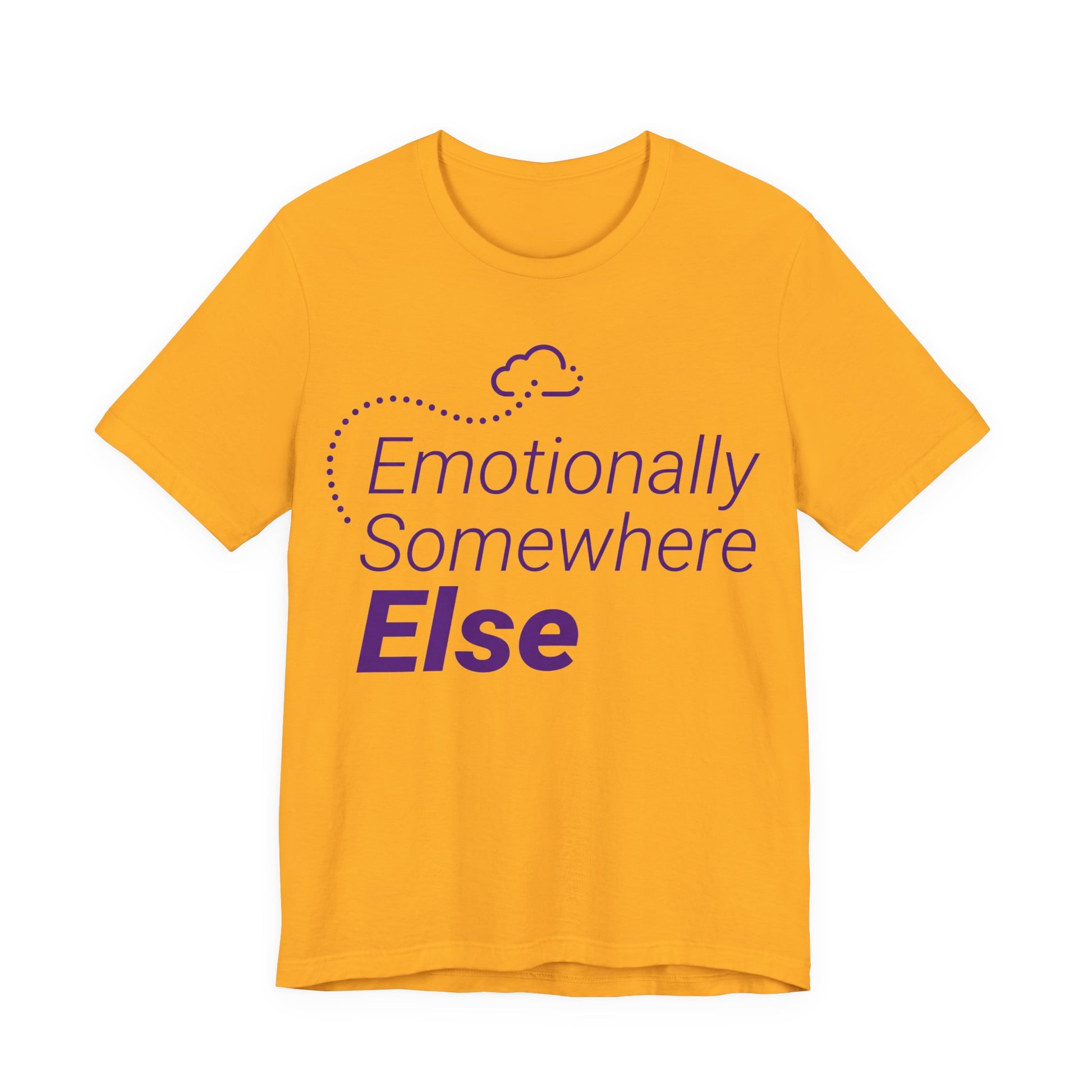 Gold Bella+Canvas 3001 unisex tee with Emotionally Somewhere Else graphic