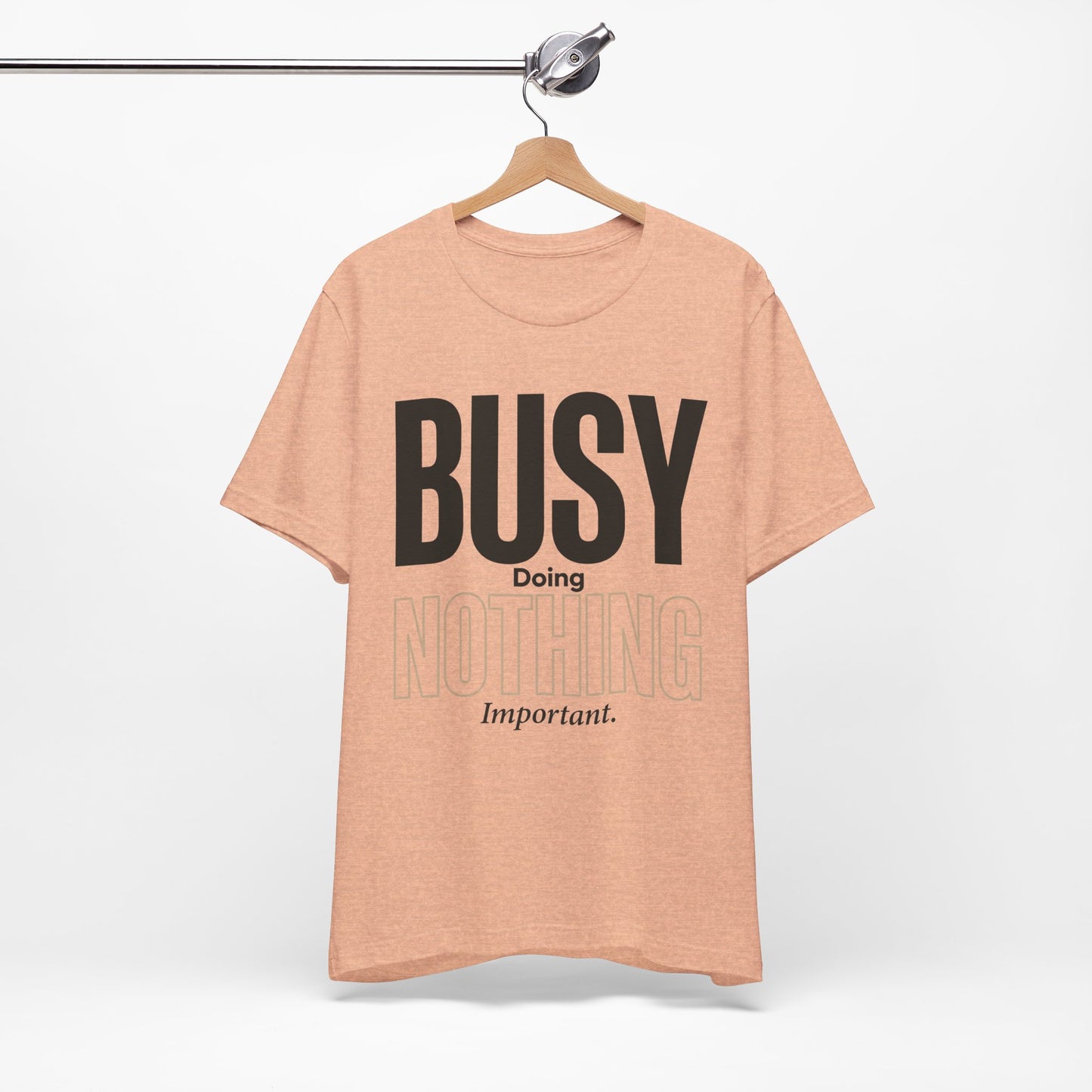 Busy Doing Nothing Important Funny Deadpan Shirt | Khai Studio