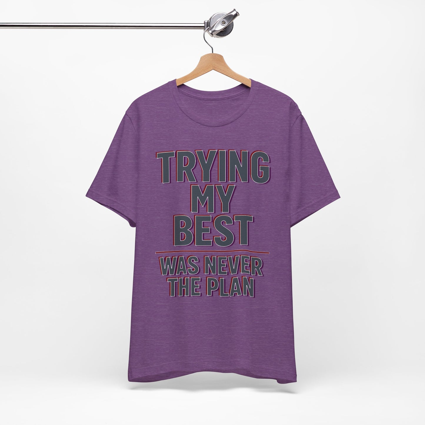 Trying My Best Was Never the Plan Funny Shirt | Khai Studio