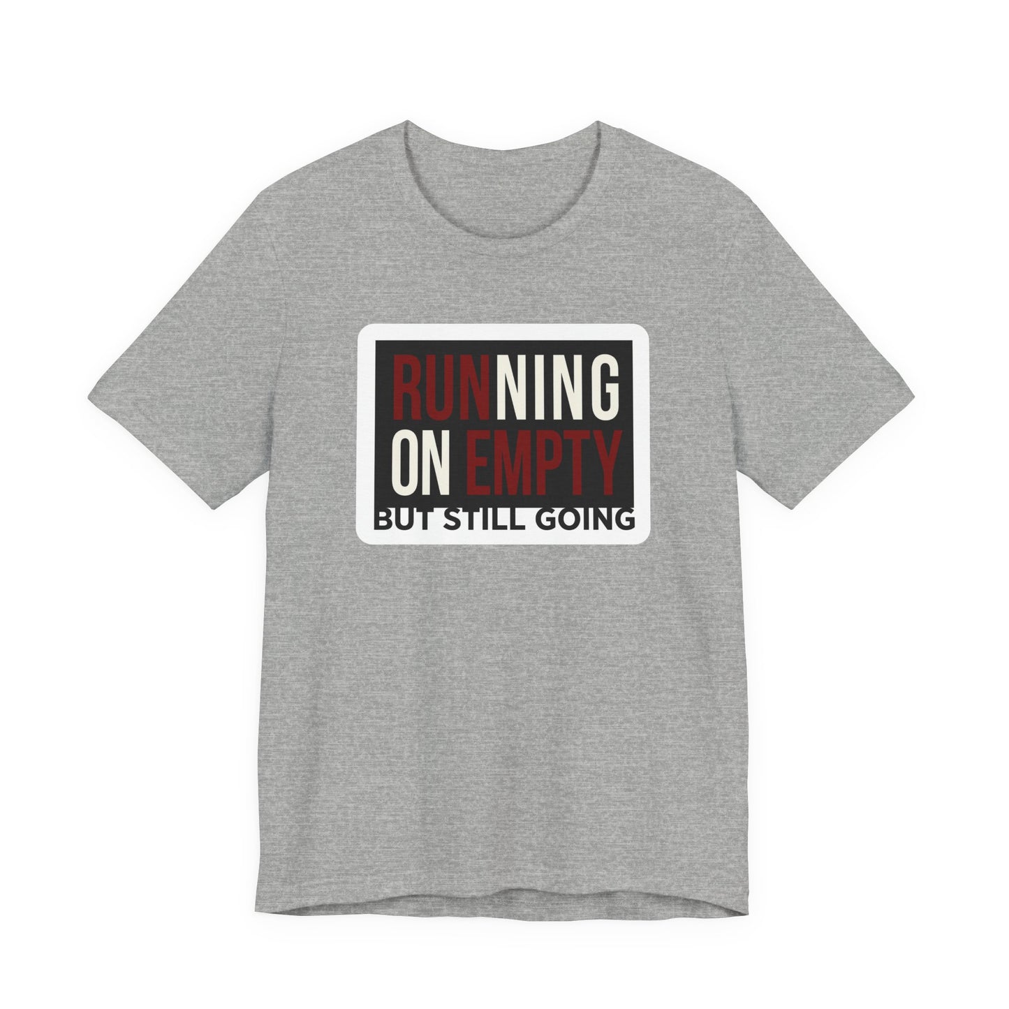 Natural Bella+Canvas 3001 unisex tee with Running on Empty But Still Going graphic, flat lay
