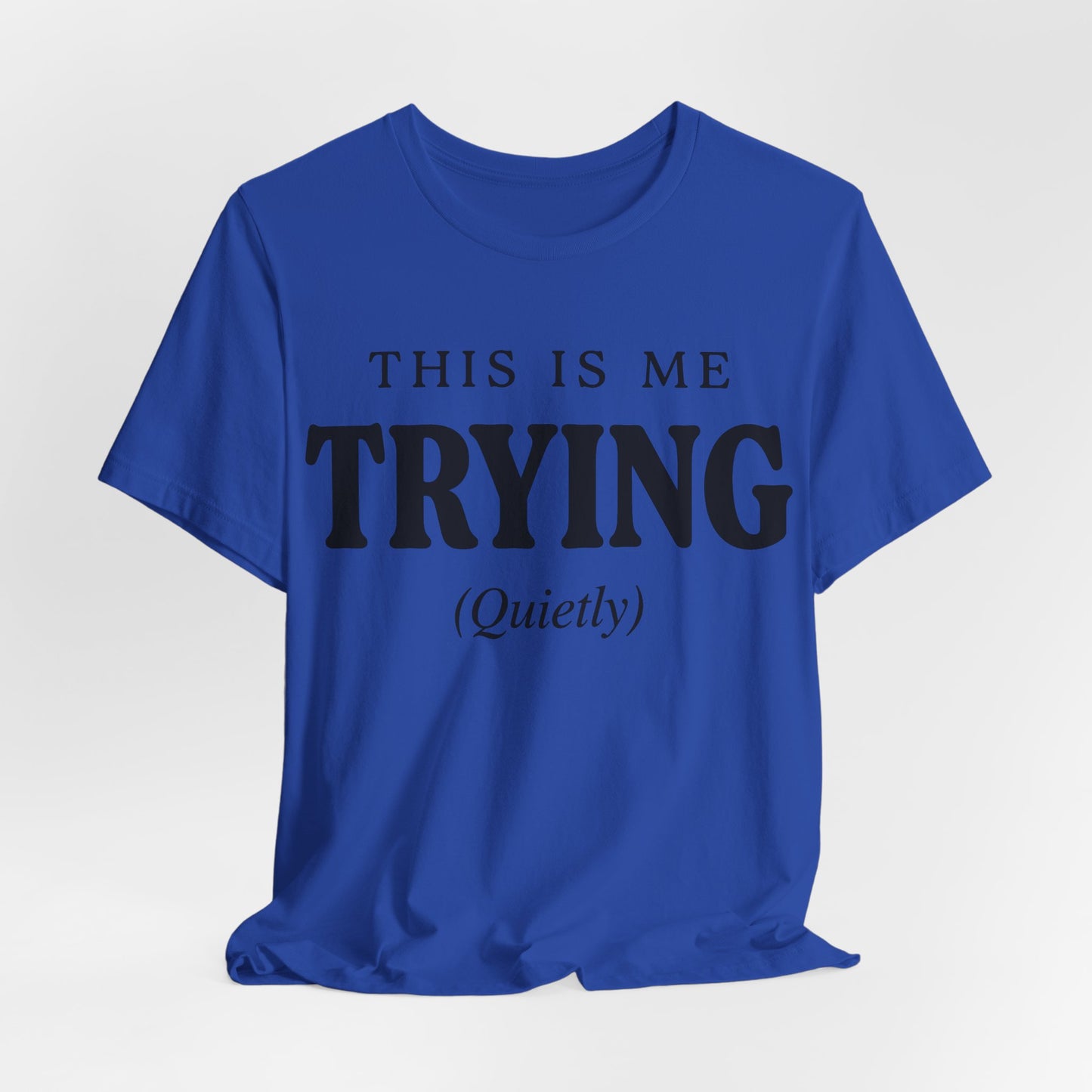 This Is Me Trying Quietly Funny Shirt | Khai Studio
