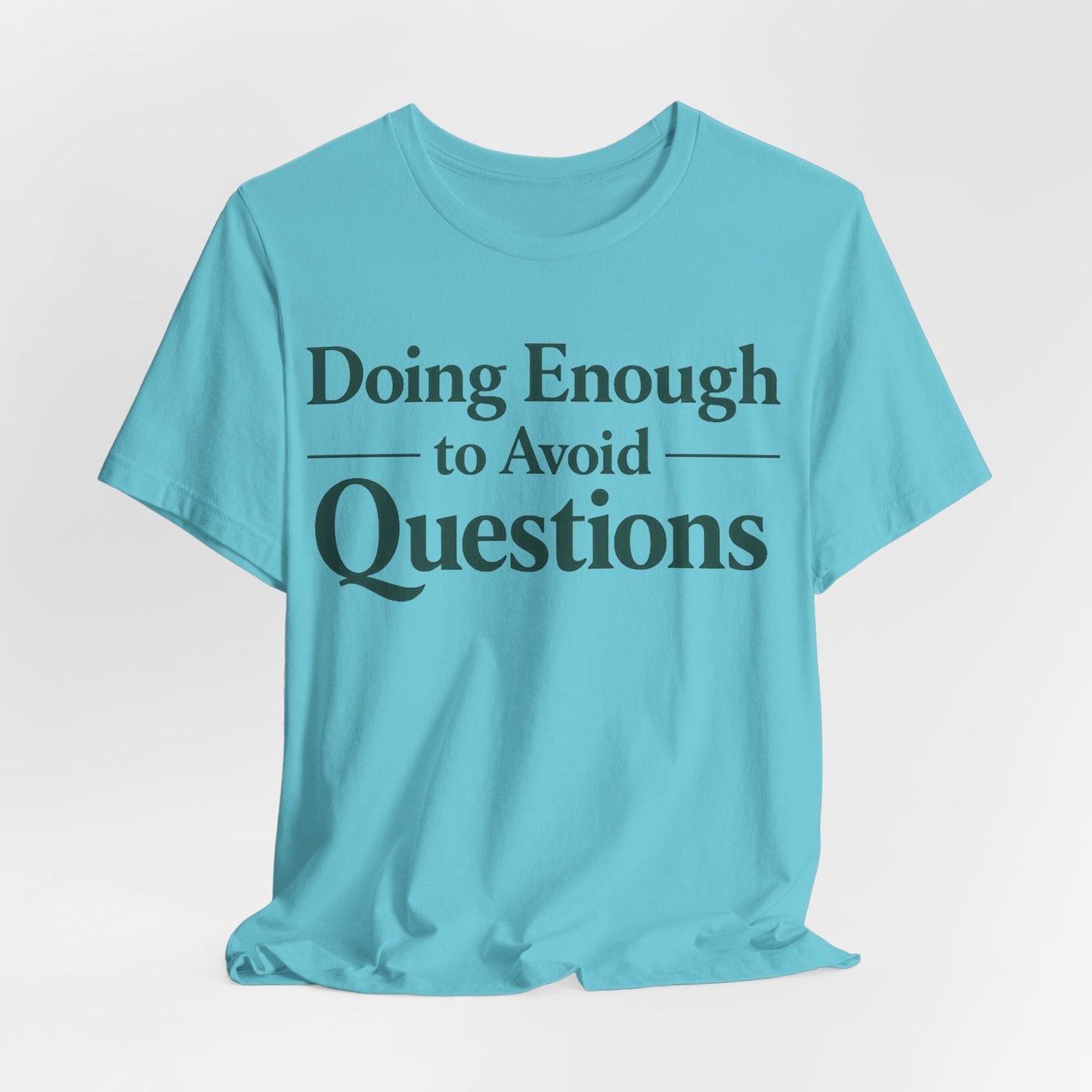 Doing Enough to Avoid Questions Funny Shirt | Khai Studio