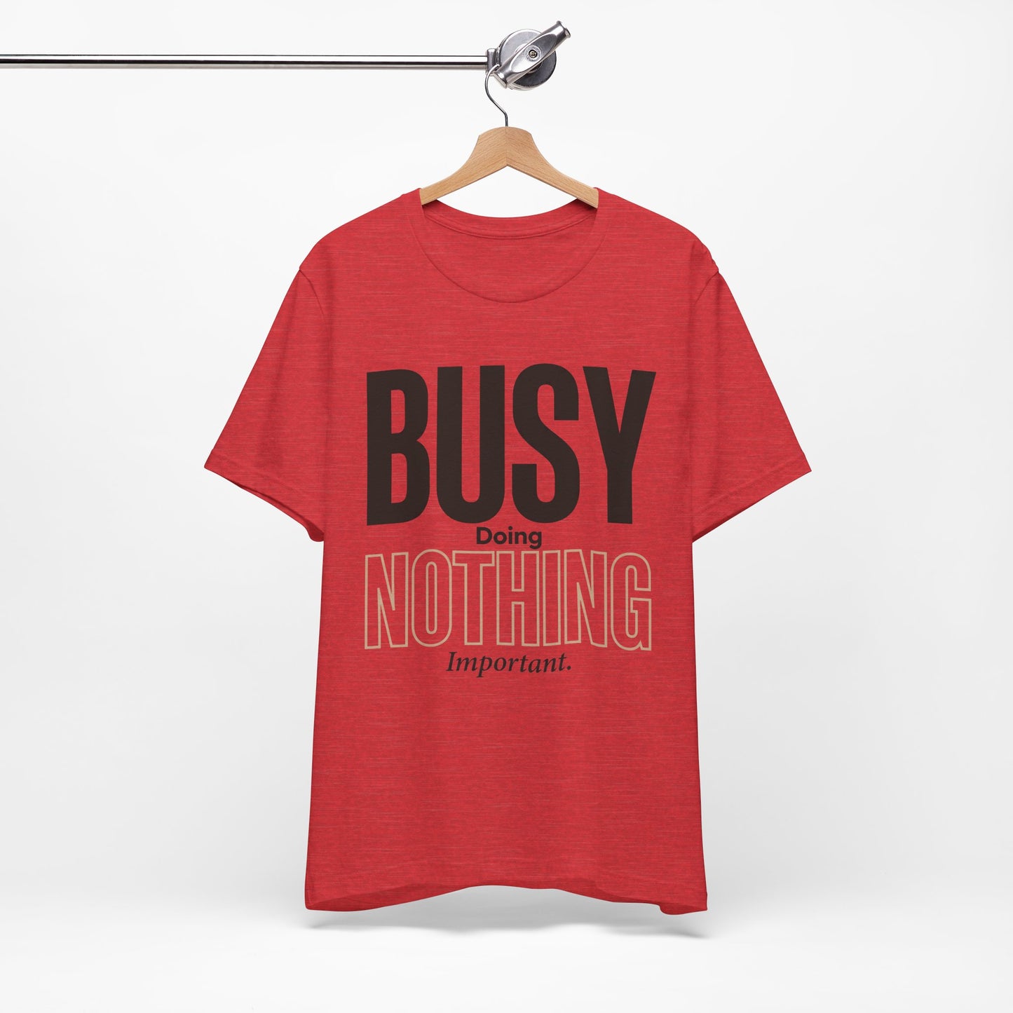 Busy Doing Nothing Important Funny Deadpan Shirt | Khai Studio