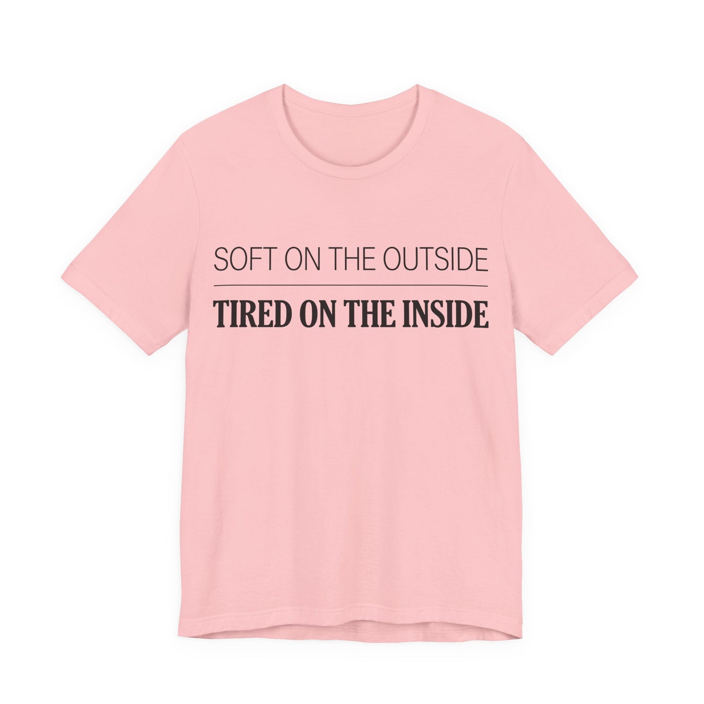 Soft on the Outside Tired on the Inside Funny Shirt | Khai Studio