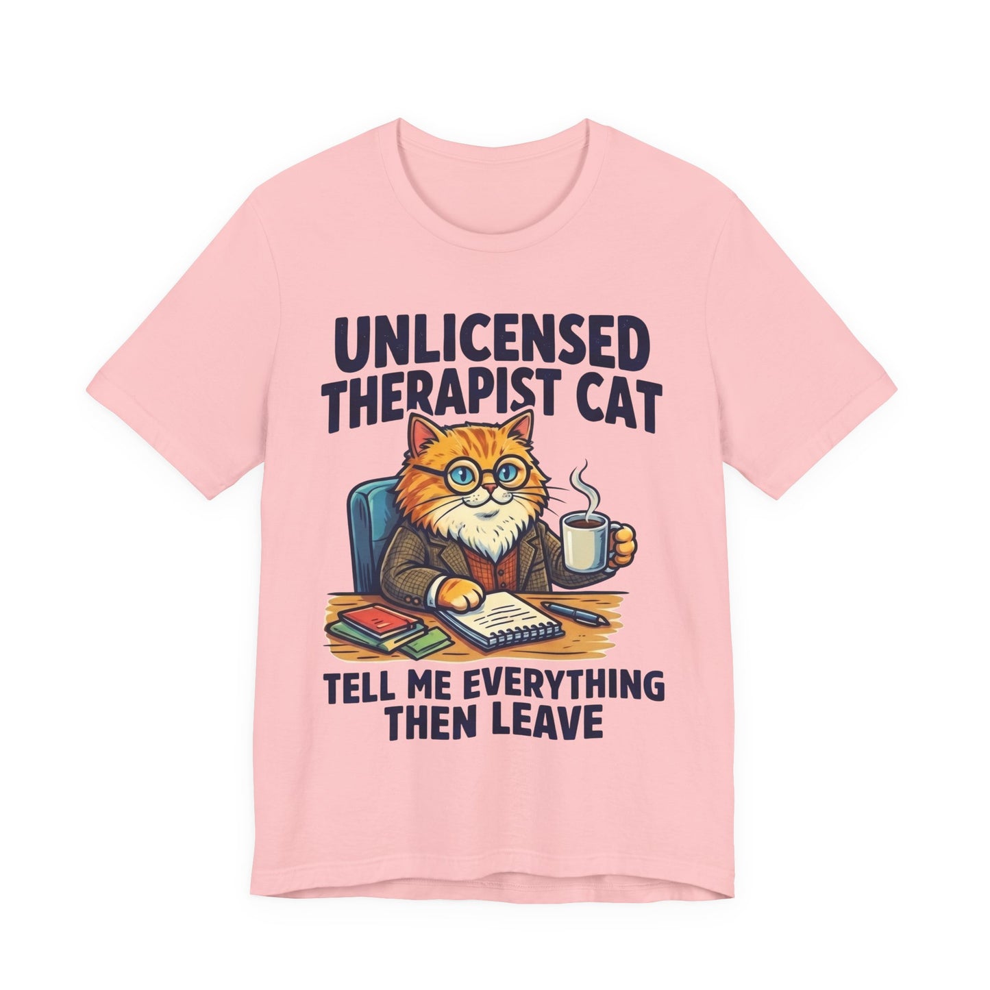 Unlicensed Therapist Cat Tell Me Everything Then Leave Funny Burnout Shirt | Khai Studio