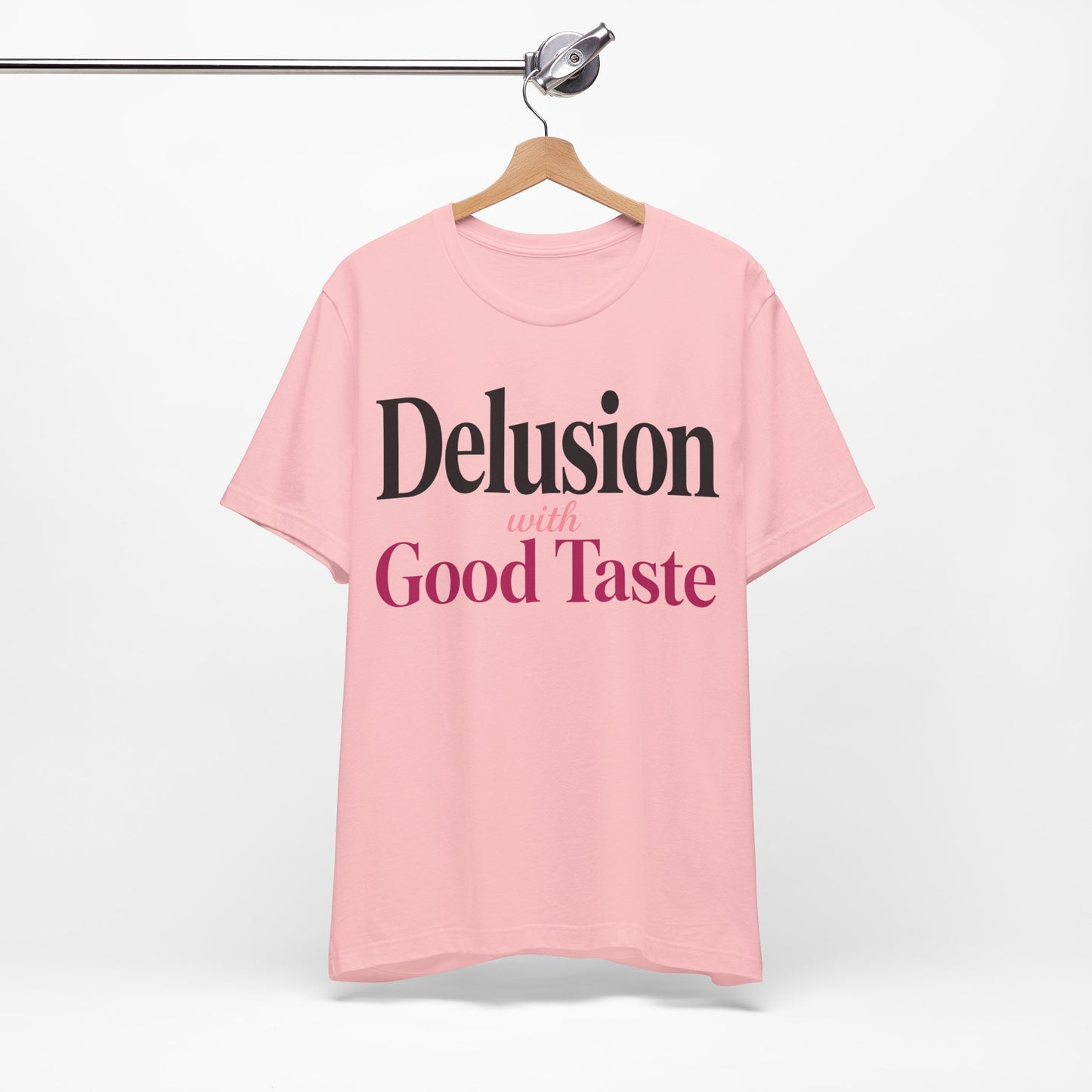 Delusion With Good Taste Funny Shirt | Khai Studio