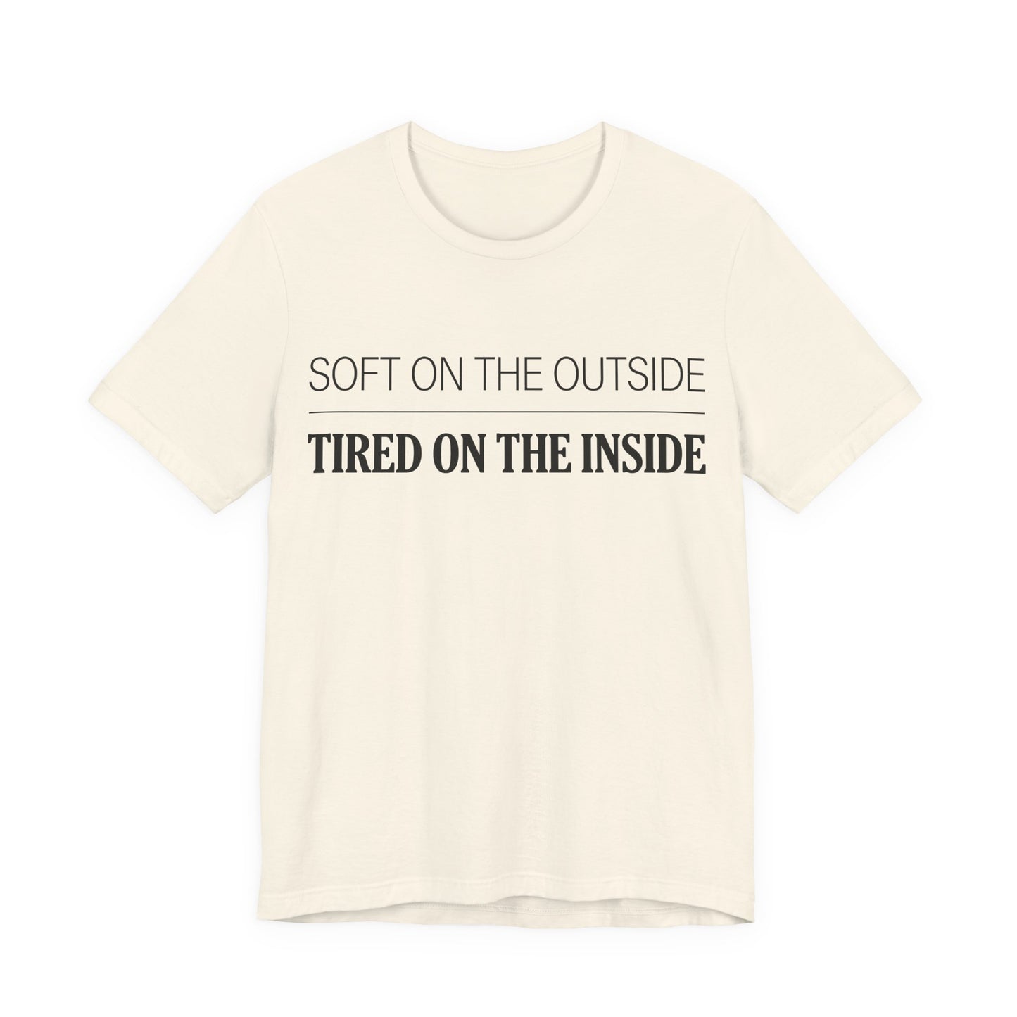 Soft on the Outside Tired on the Inside Funny Shirt | Khai Studio