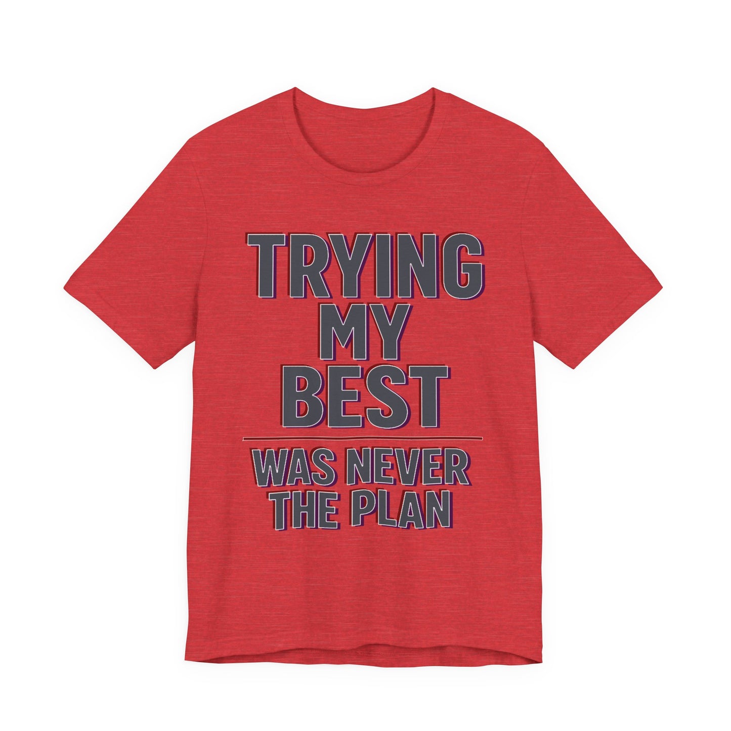 Trying My Best Was Never the Plan Funny Shirt | Khai Studio