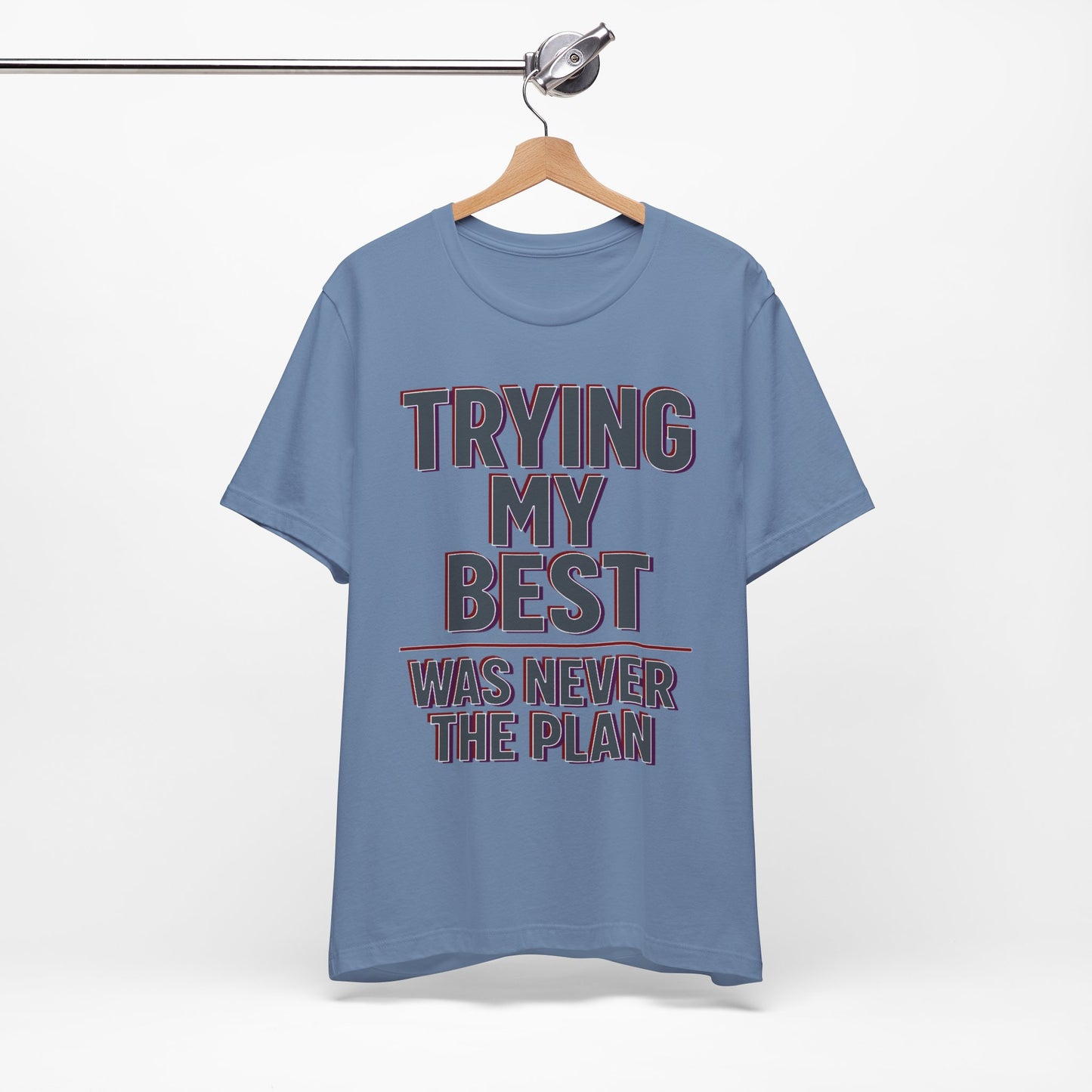 Trying My Best Was Never the Plan Funny Shirt | Khai Studio