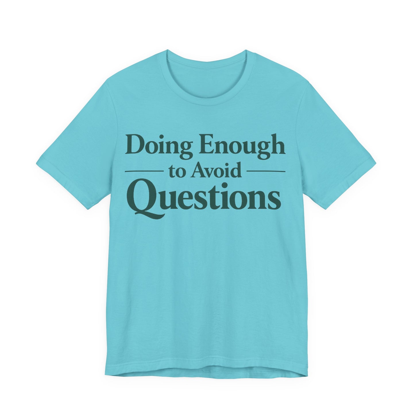 Asphalt Bella+Canvas 3001 unisex tee with Doing Enough to Avoid Questions graphic, flat lay