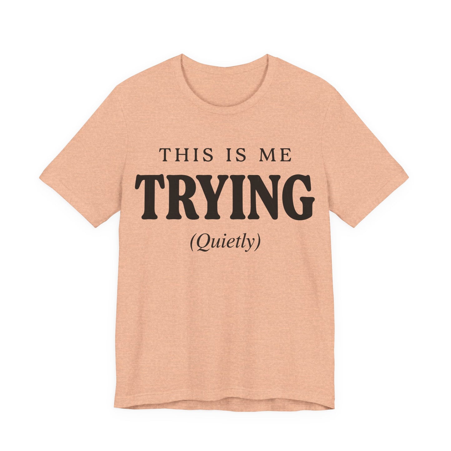 This Is Me Trying Quietly Funny Shirt | Khai Studio