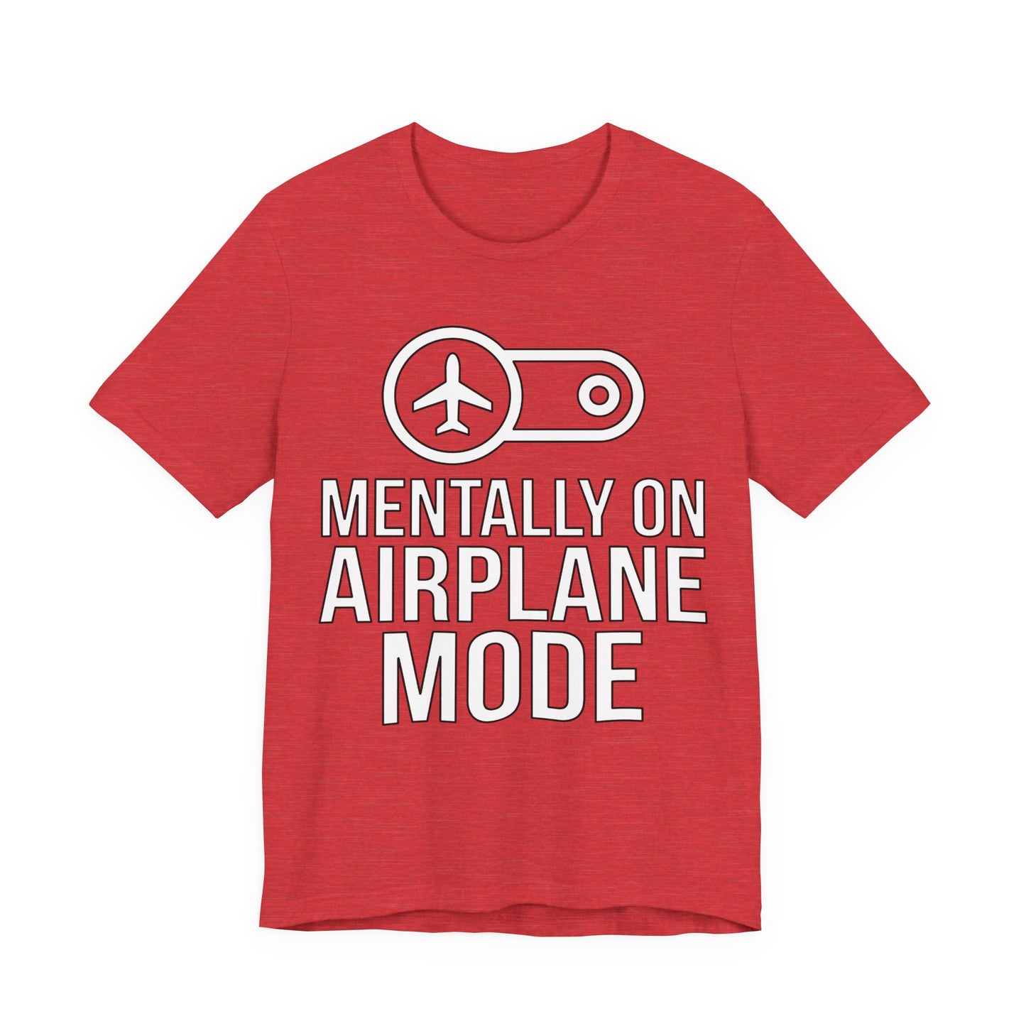 Heather Red Bella+Canvas 3001 unisex tee with Mentally on Airplane Mode graphic