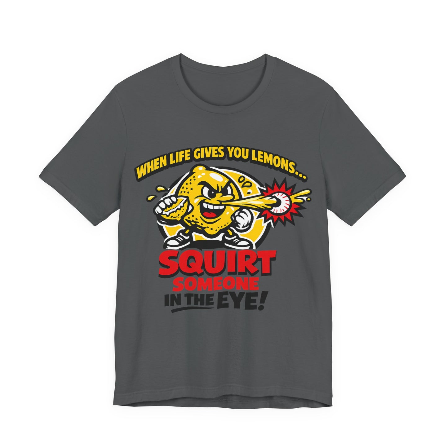When Life Gives You Lemons Squirt Someone in the Eye Funny Burnout Shirt | Khai Studio