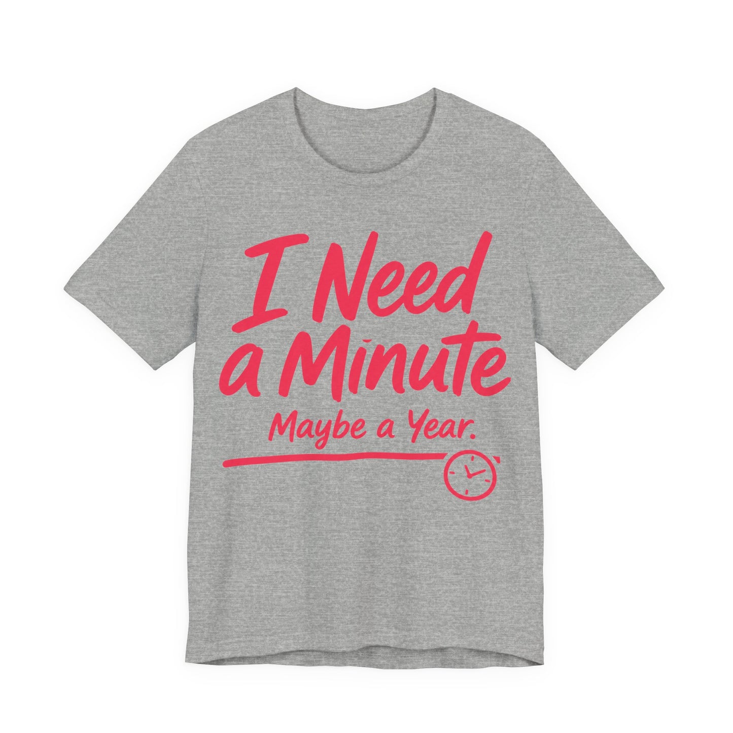 Athletic Heather Bella+Canvas 3001 unisex tee with I Need a Minute Maybe a Year graphic