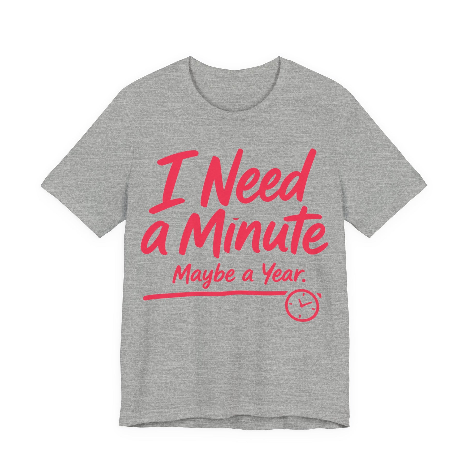 Athletic Heather Bella+Canvas 3001 unisex tee with I Need a Minute Maybe a Year graphic