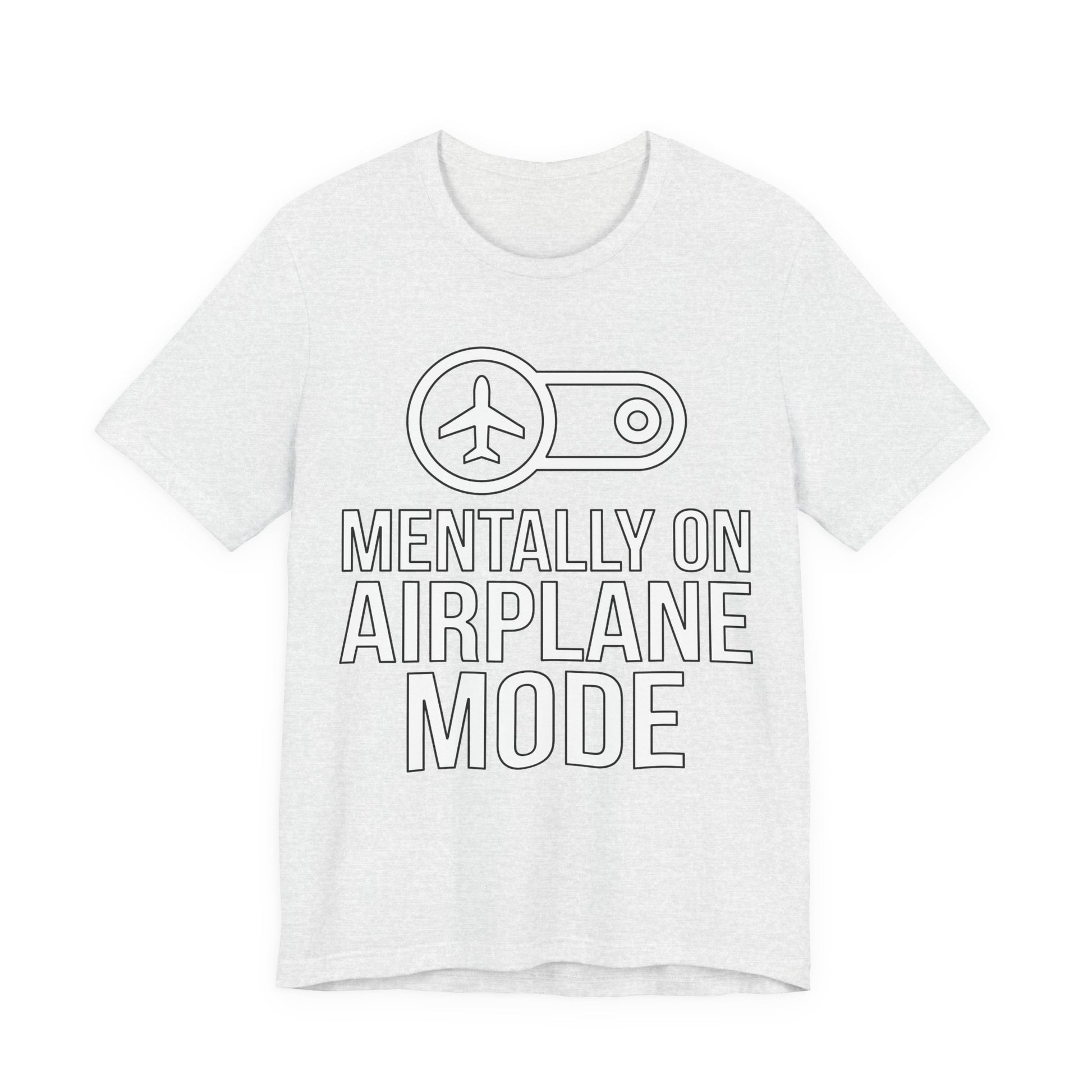 Ash Bella+Canvas 3001 unisex tee with Mentally on Airplane Mode graphic