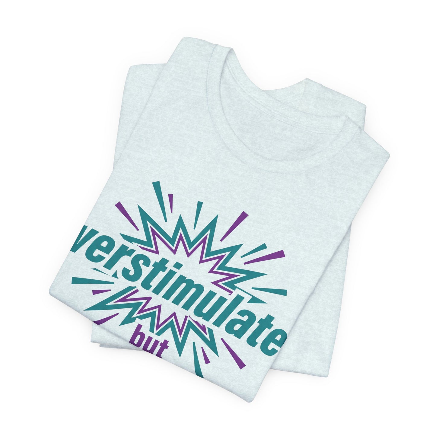 Overstimulated but Polite Funny Introvert Shirt | Khai Studio
