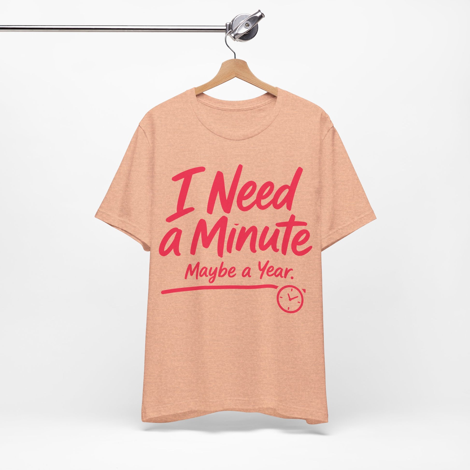 I Need a Minute Maybe a Year graphic on Bella+Canvas 3001 unisex tee