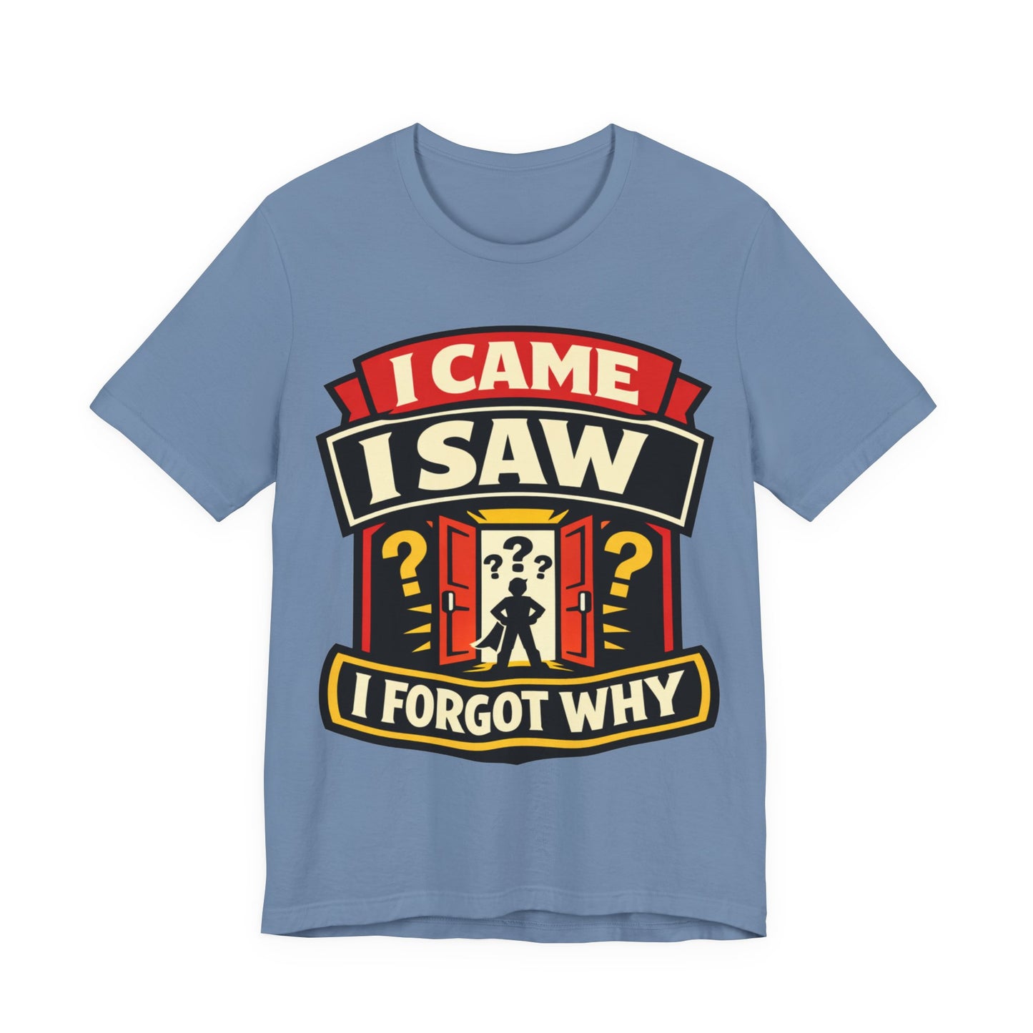 I Came I Saw I Forgot Why Funny Burnout Shirt | Khai Studio