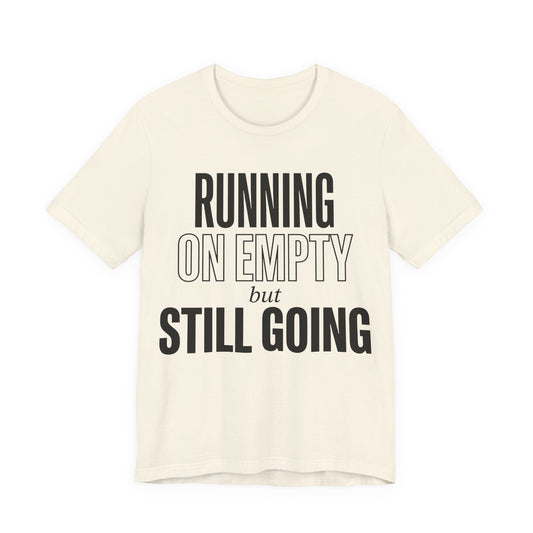 Running on Empty But Still Going (Bold Type) Funny Burnout Shirt | Khai Studio