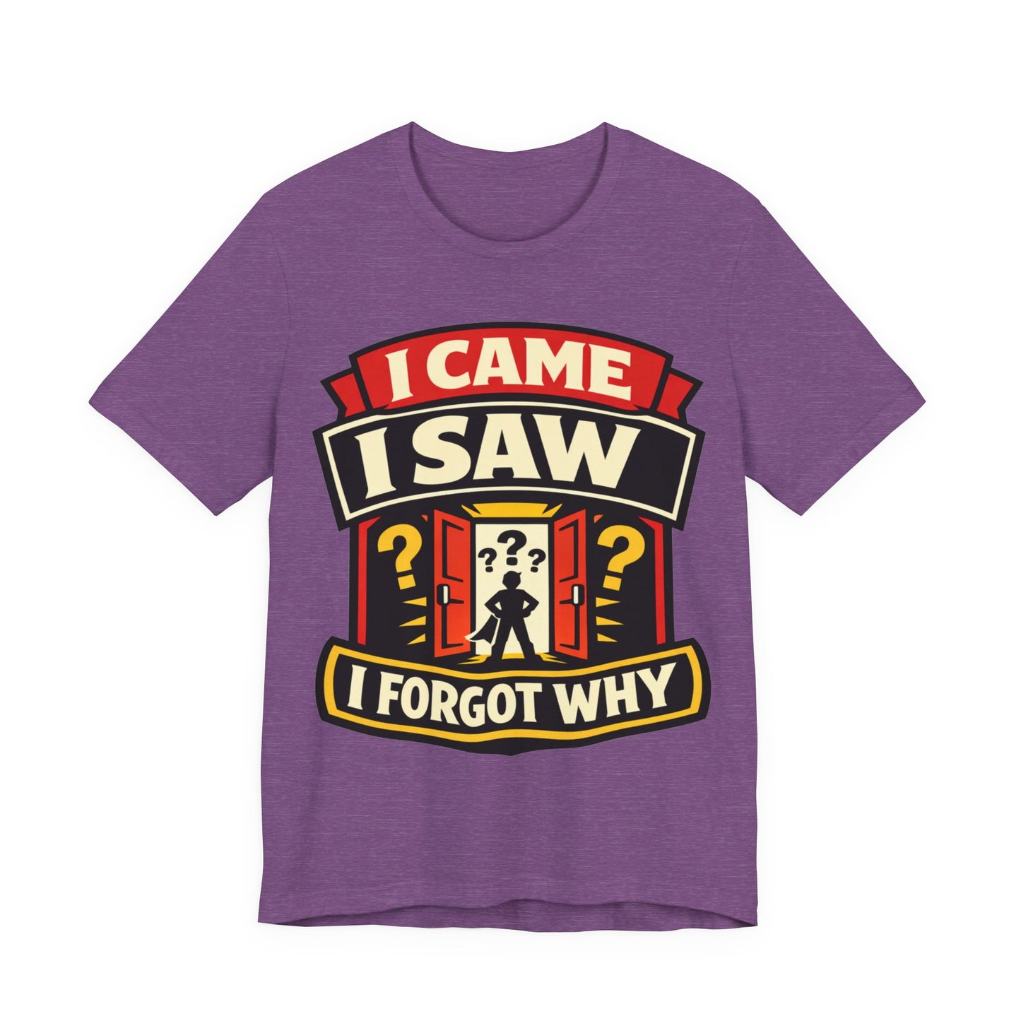 I Came I Saw I Forgot Why Funny Burnout Shirt | Khai Studio