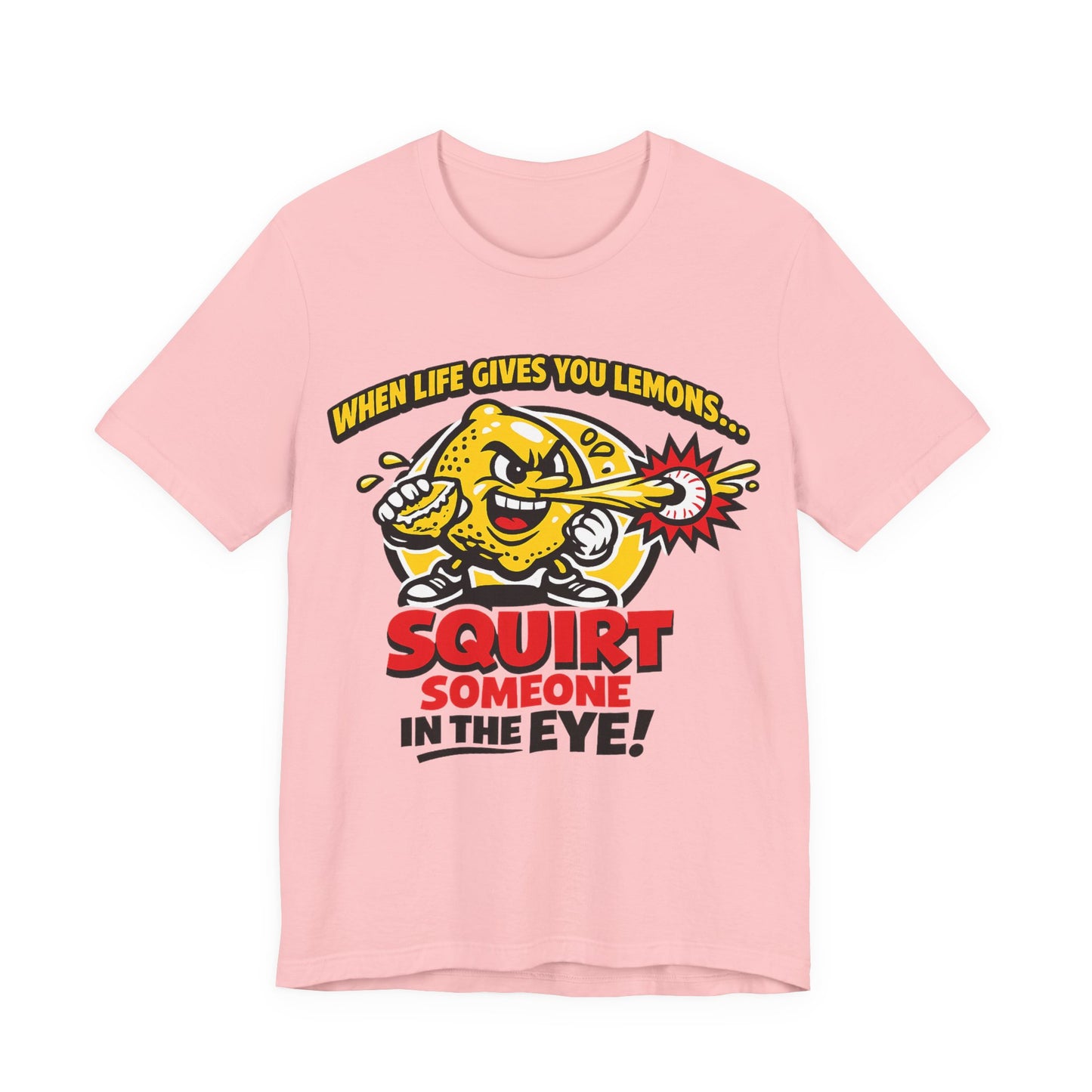 When Life Gives You Lemons Squirt Someone in the Eye Funny Burnout Shirt | Khai Studio