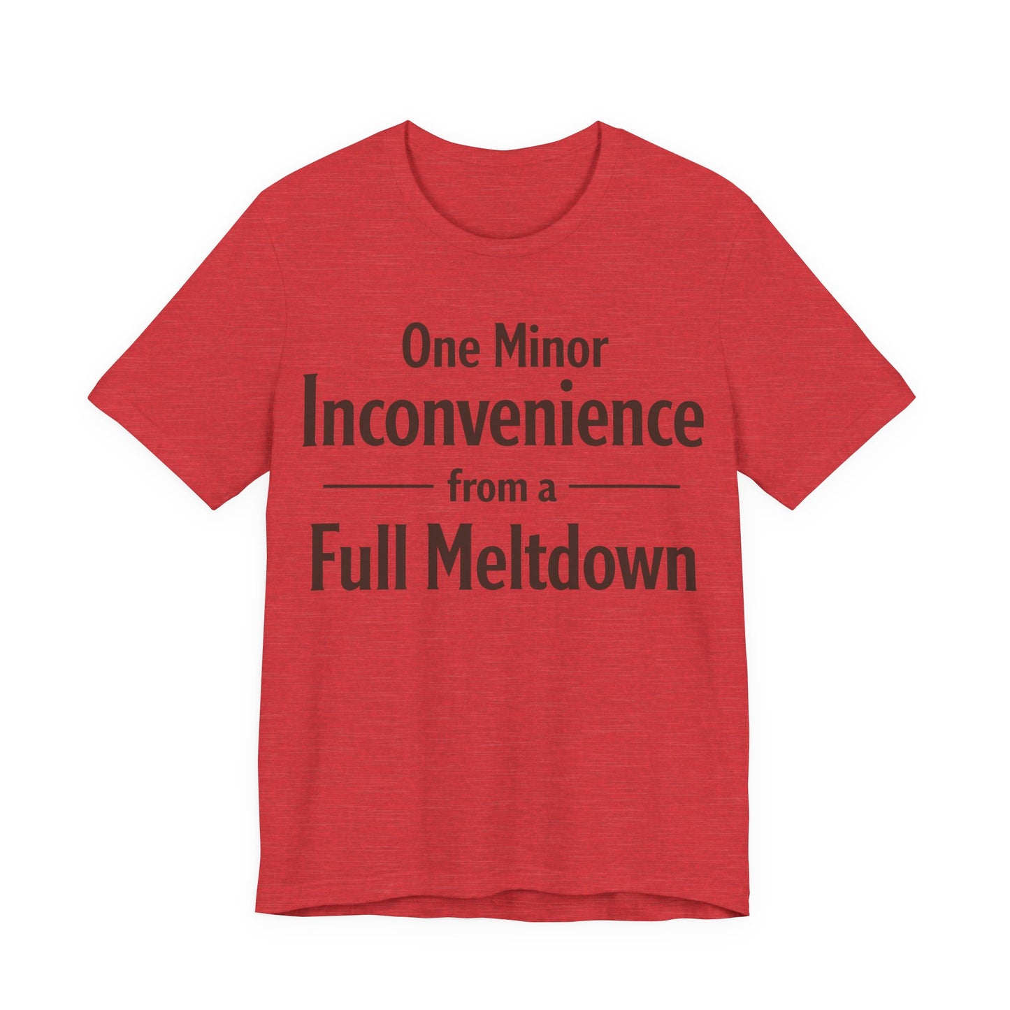 One Minor Inconvenience From a Full Meltdown Funny Burnout Shirt | Khai Studio