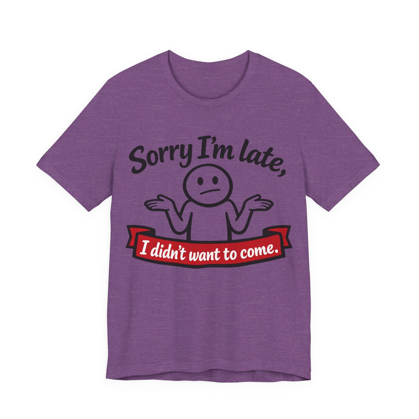 Sorry I'm Late I Didn't Want to Come Funny Introvert Shirt | Khai Studio