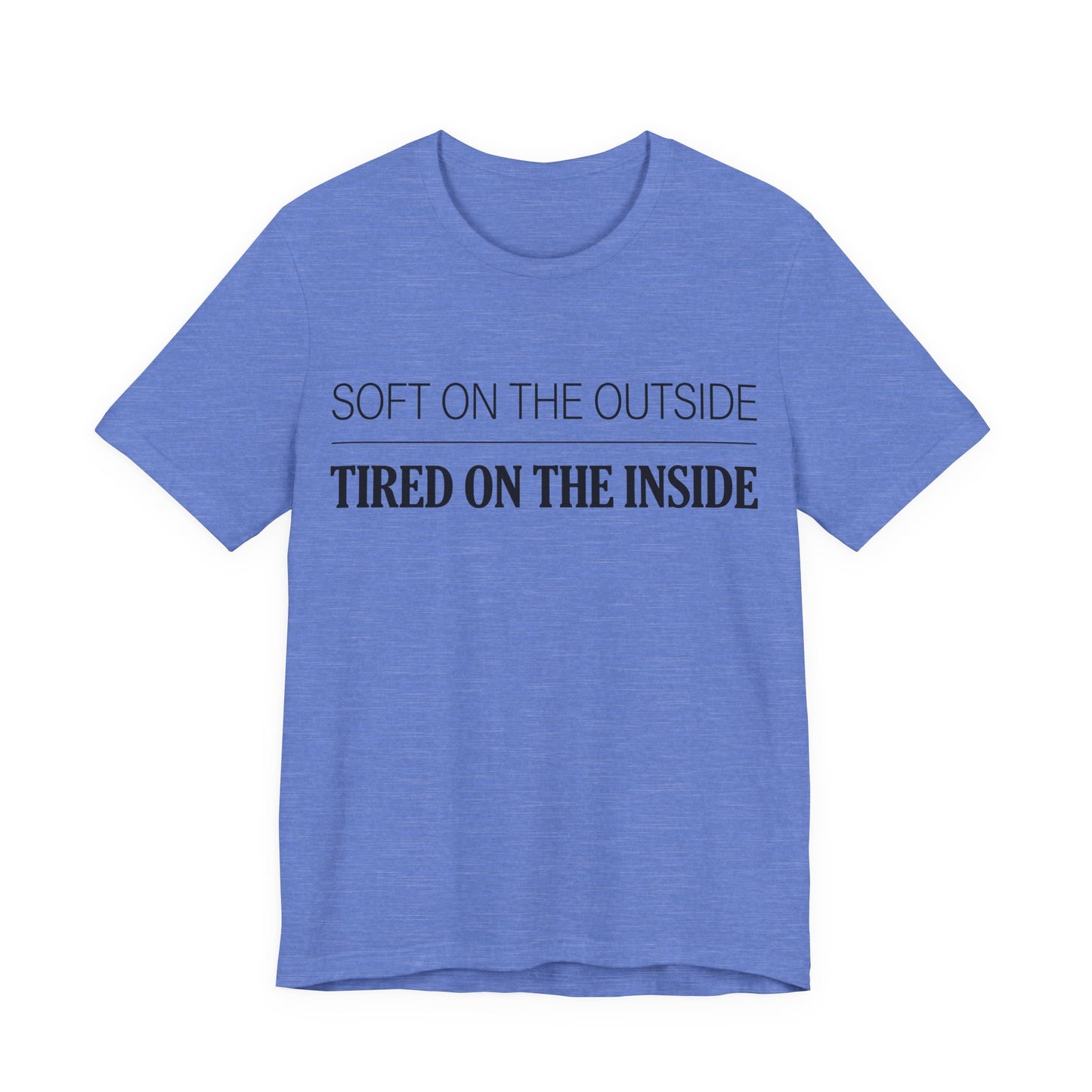 Soft on the Outside Tired on the Inside Funny Shirt | Khai Studio