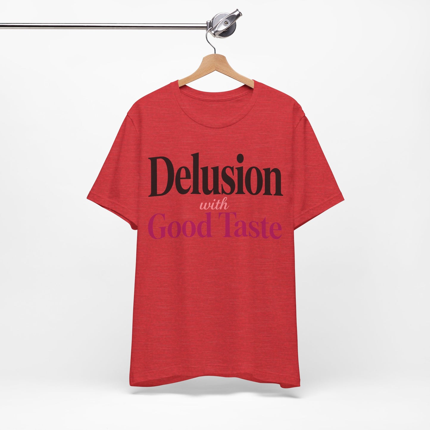 Delusion With Good Taste Funny Shirt | Khai Studio