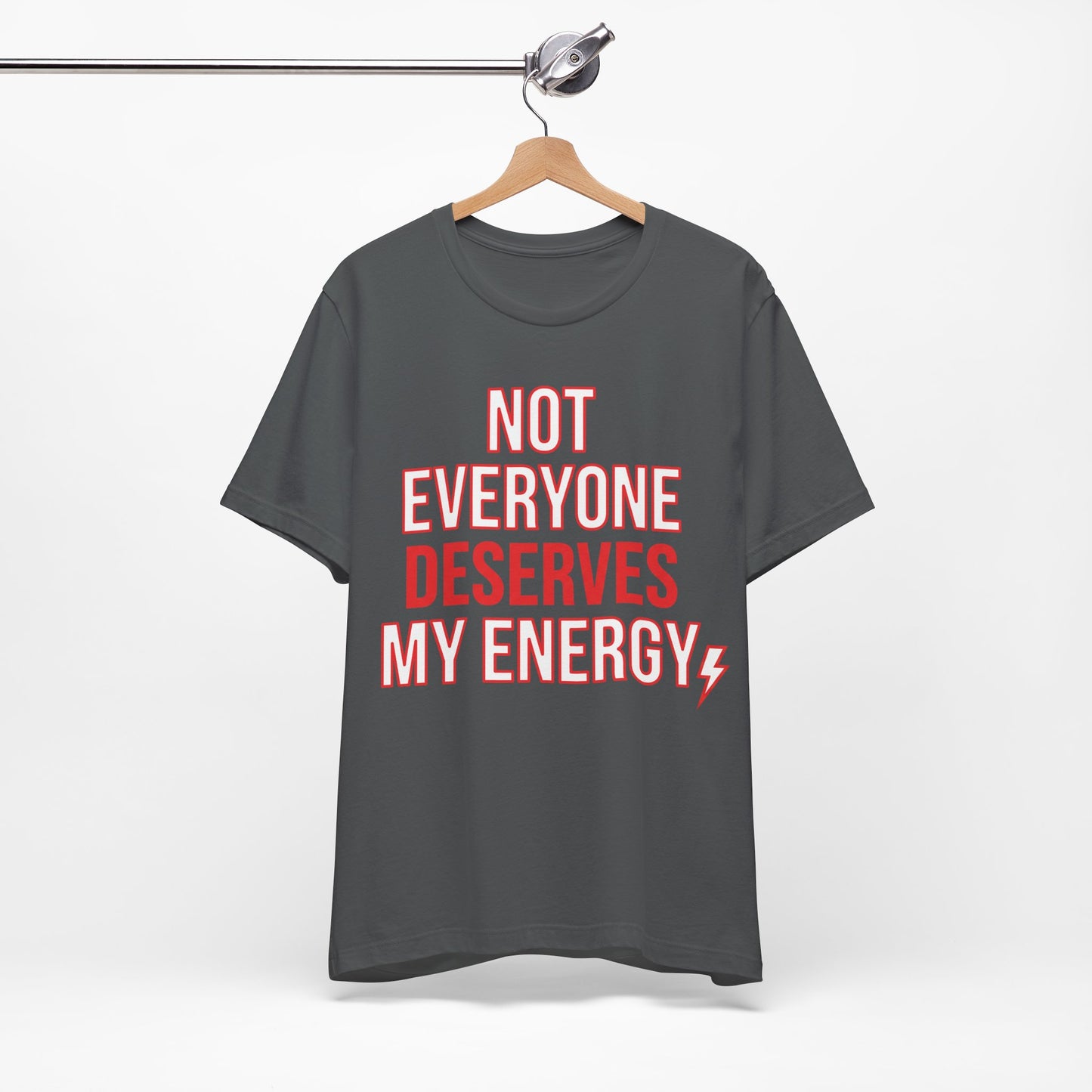 Not Everyone Deserves My Energy graphic on Bella+Canvas 3001 unisex tee