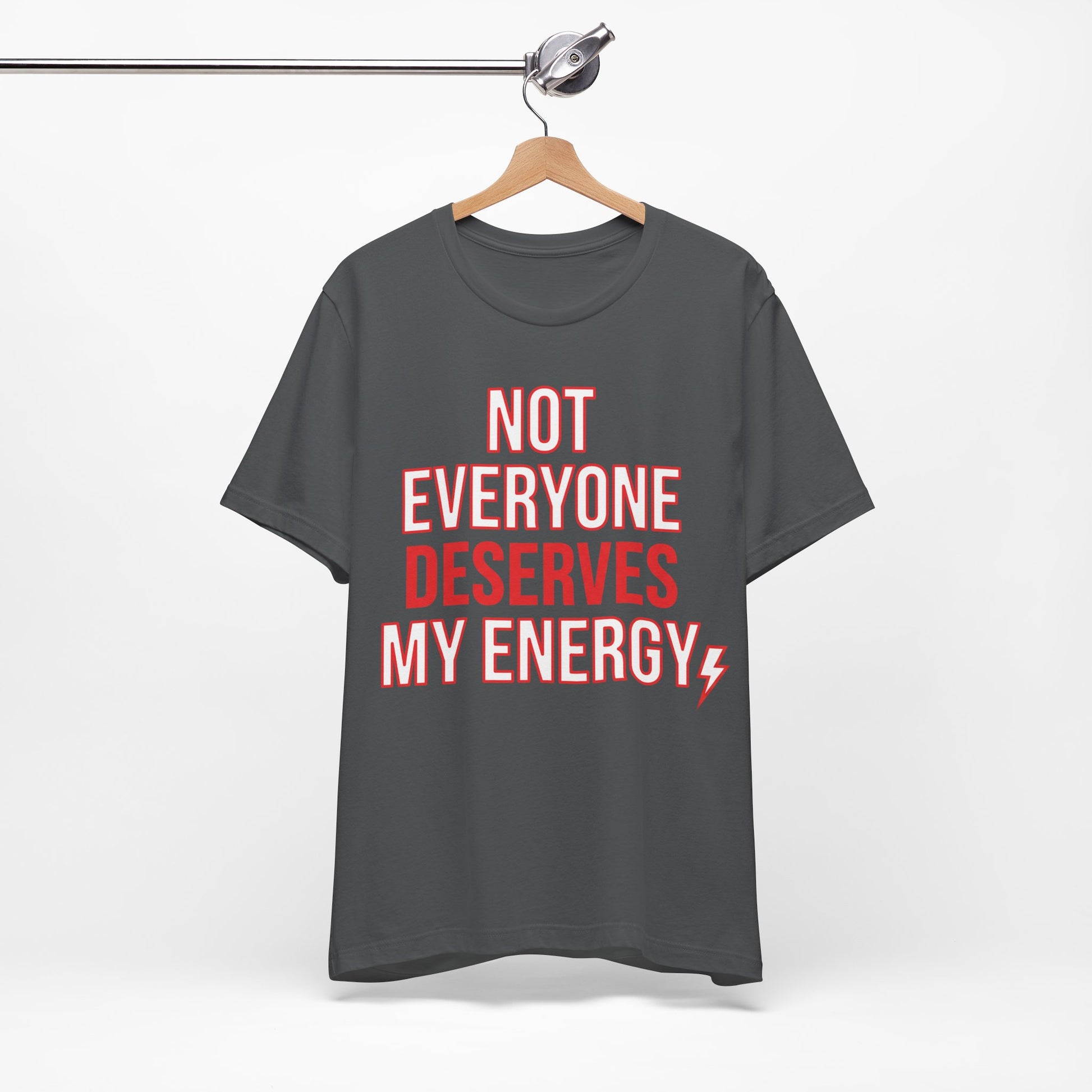 Not Everyone Deserves My Energy graphic on Bella+Canvas 3001 unisex tee