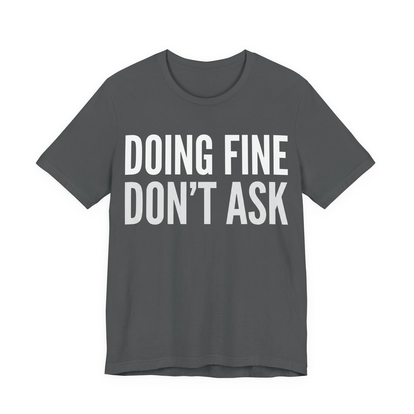 Doing Fine Don't Ask Funny Shirt | Khai Studio