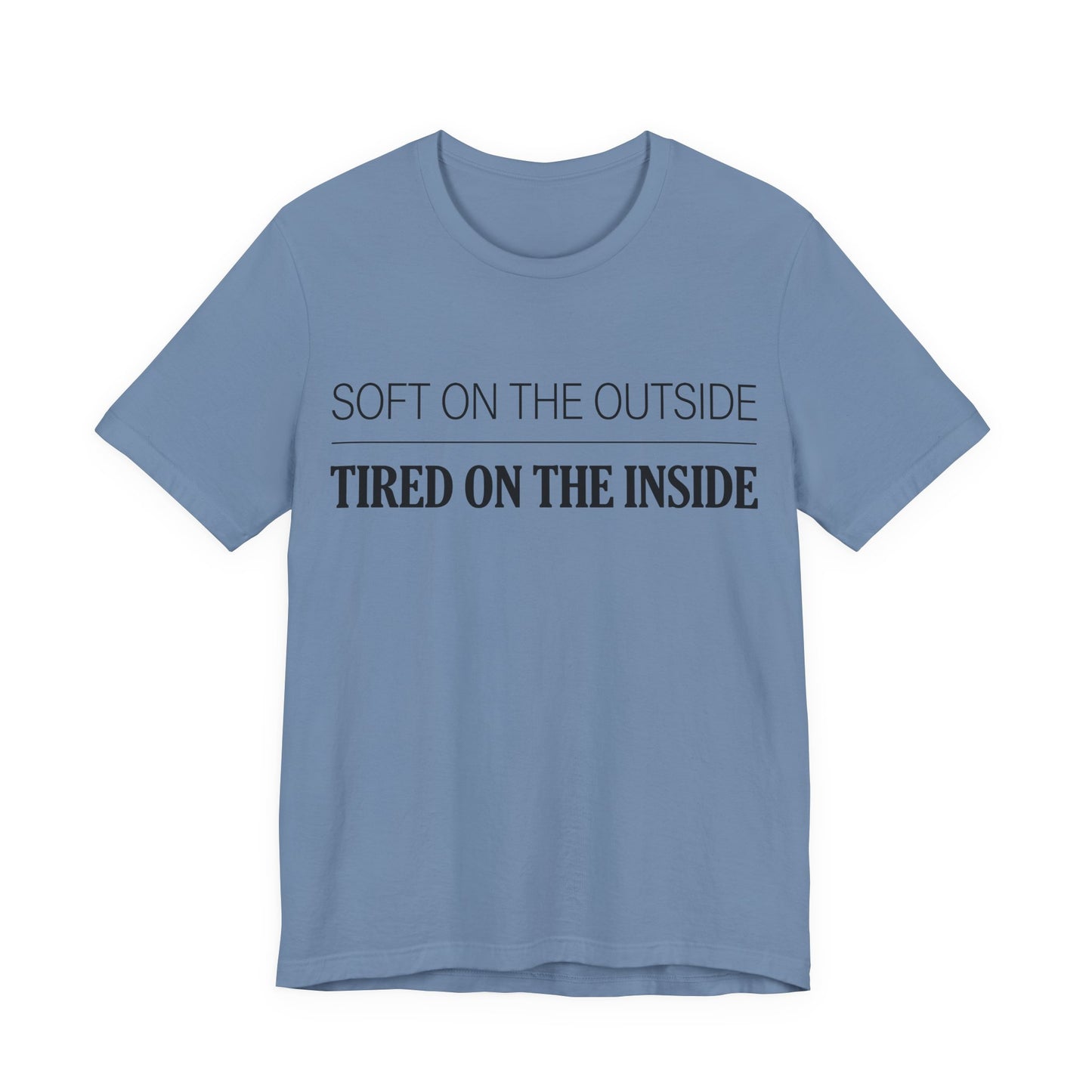 Soft on the Outside Tired on the Inside Funny Shirt | Khai Studio