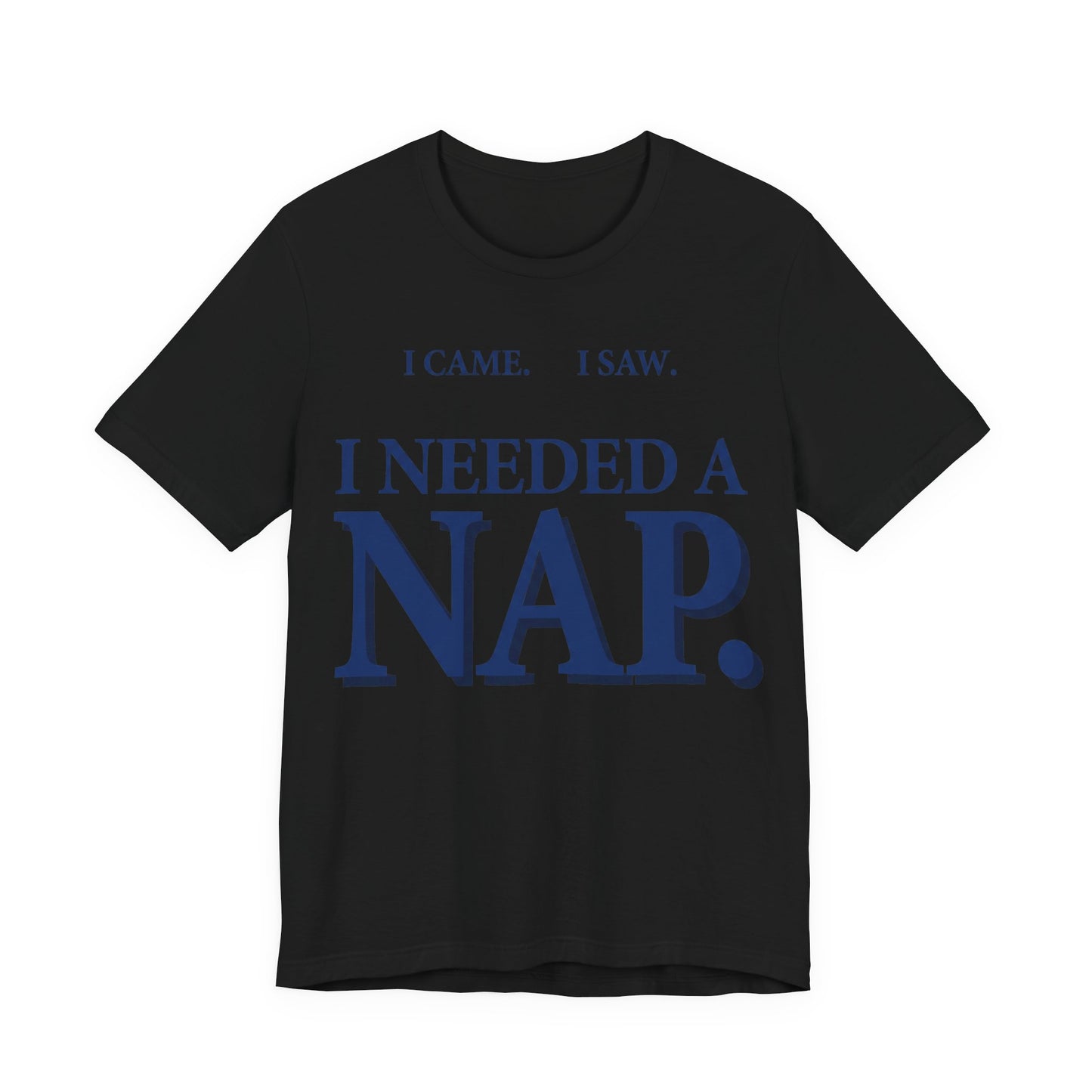 I Came I Saw I Needed a Nap Funny Shirt | Khai Studio