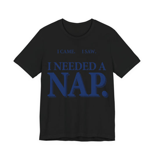 I Came I Saw I Needed a Nap Funny Shirt | Khai Studio