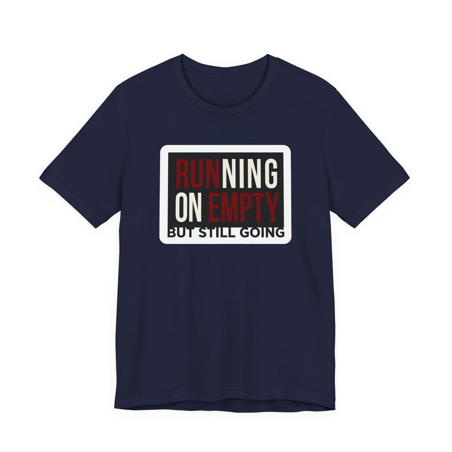 Navy Bella+Canvas 3001 unisex tee with Running on Empty But Still Going graphic, on hanger