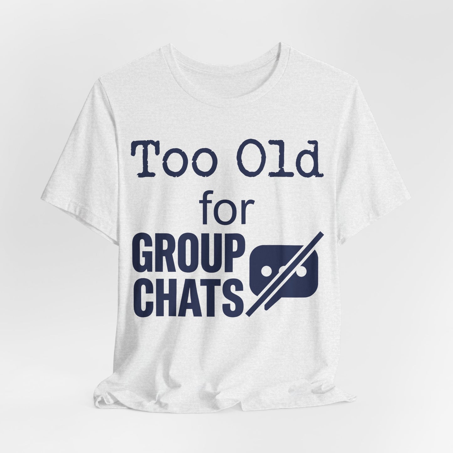 Too Old for Group Chats Funny Introvert Shirt | Khai Studio