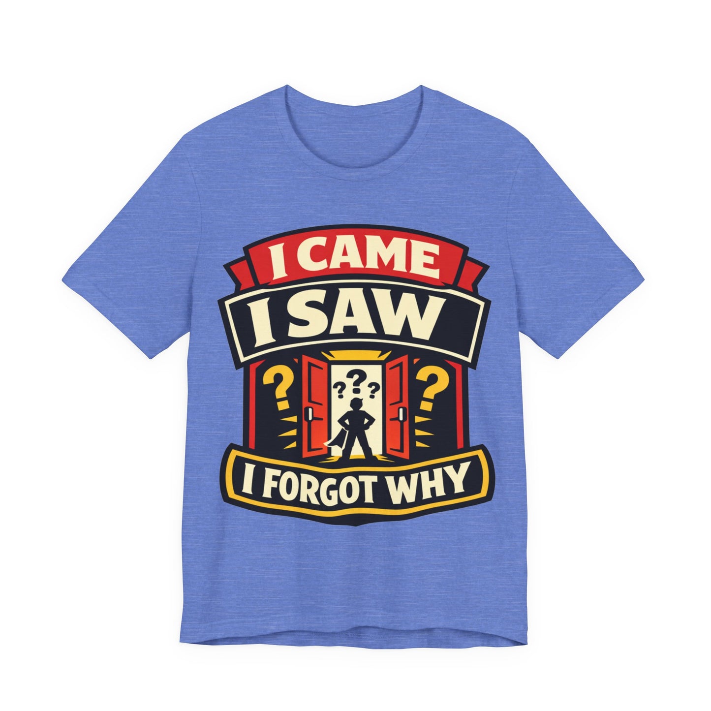 I Came I Saw I Forgot Why Funny Burnout Shirt | Khai Studio