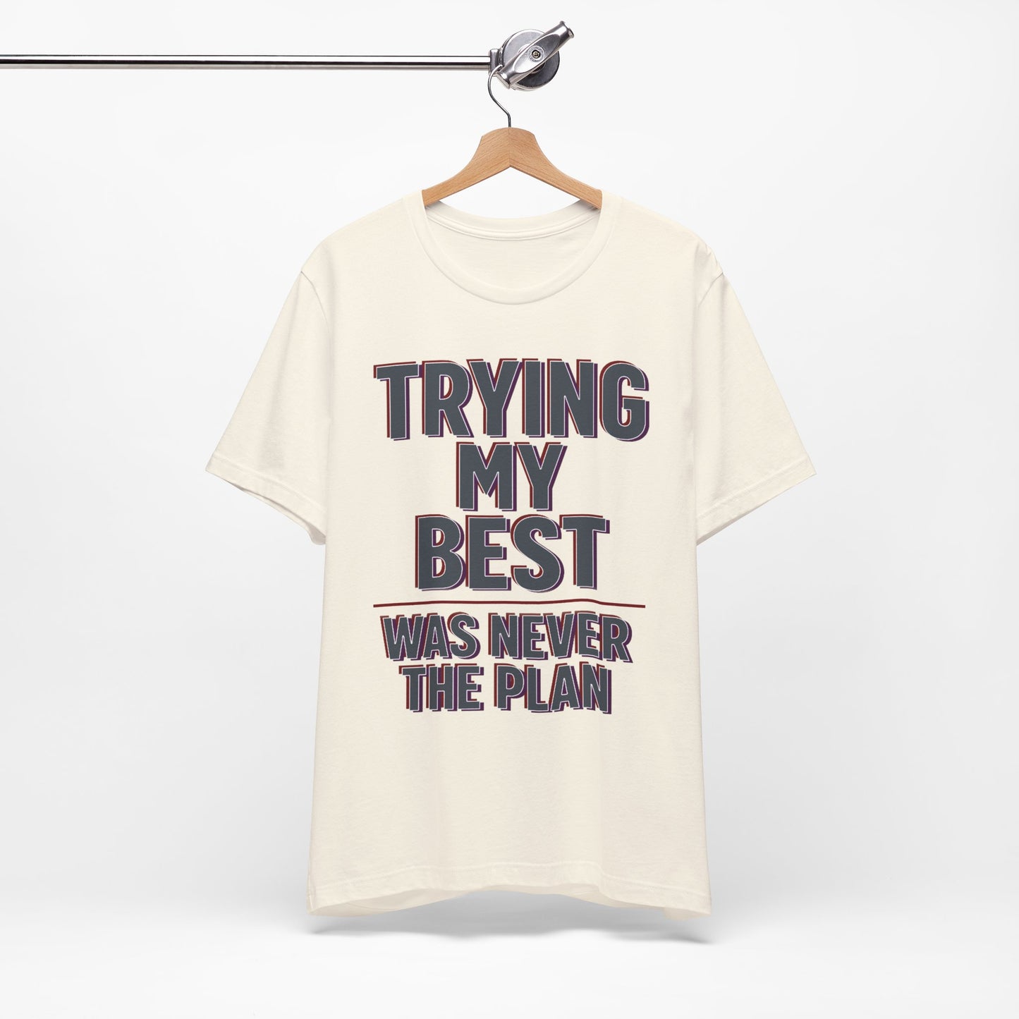 Trying My Best Was Never the Plan Funny Shirt | Khai Studio