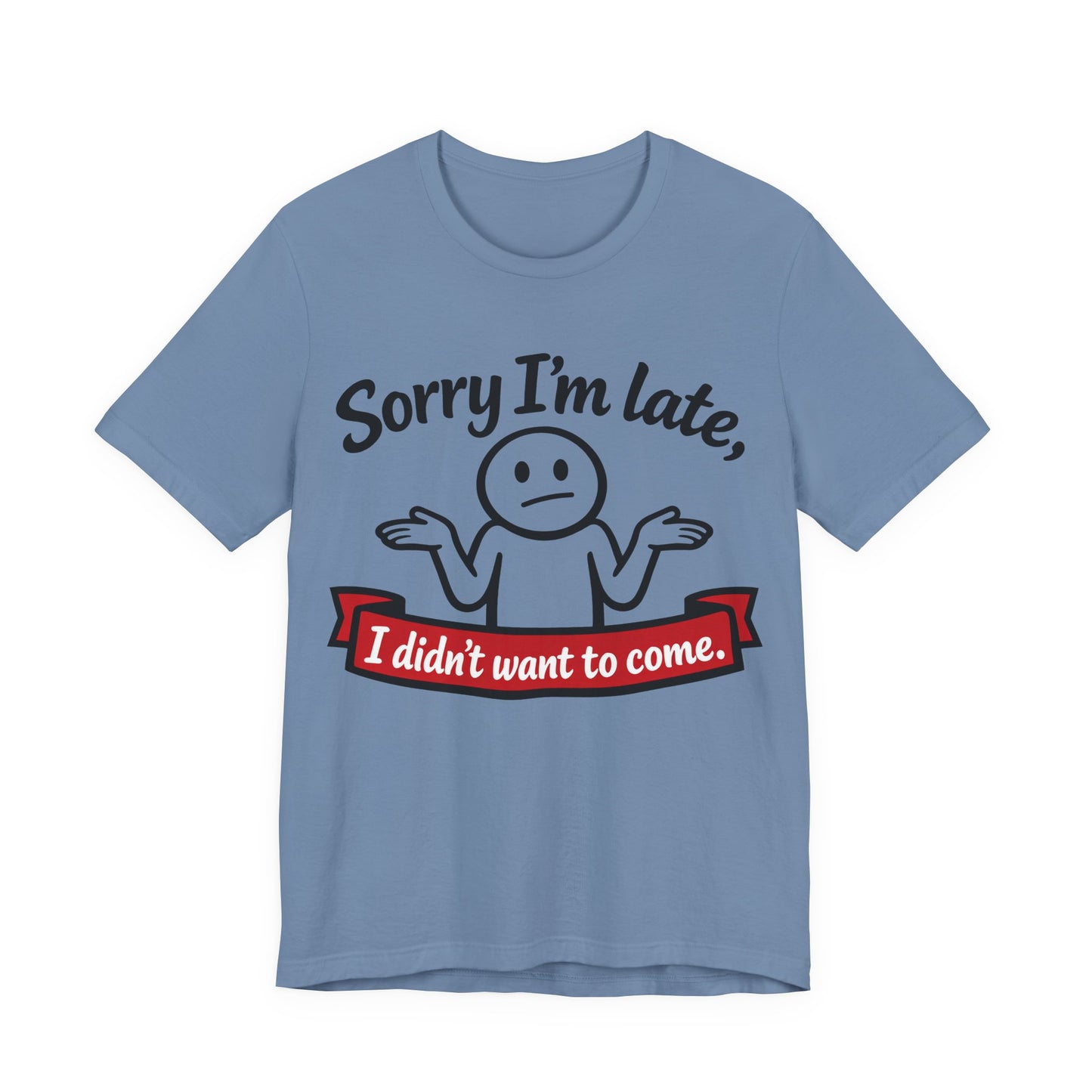 Sorry I'm Late I Didn't Want to Come Funny Introvert Shirt | Khai Studio