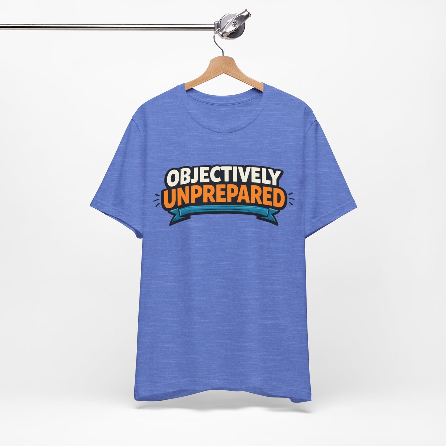 Objectively Unprepared Funny Shirt | Khai Studio