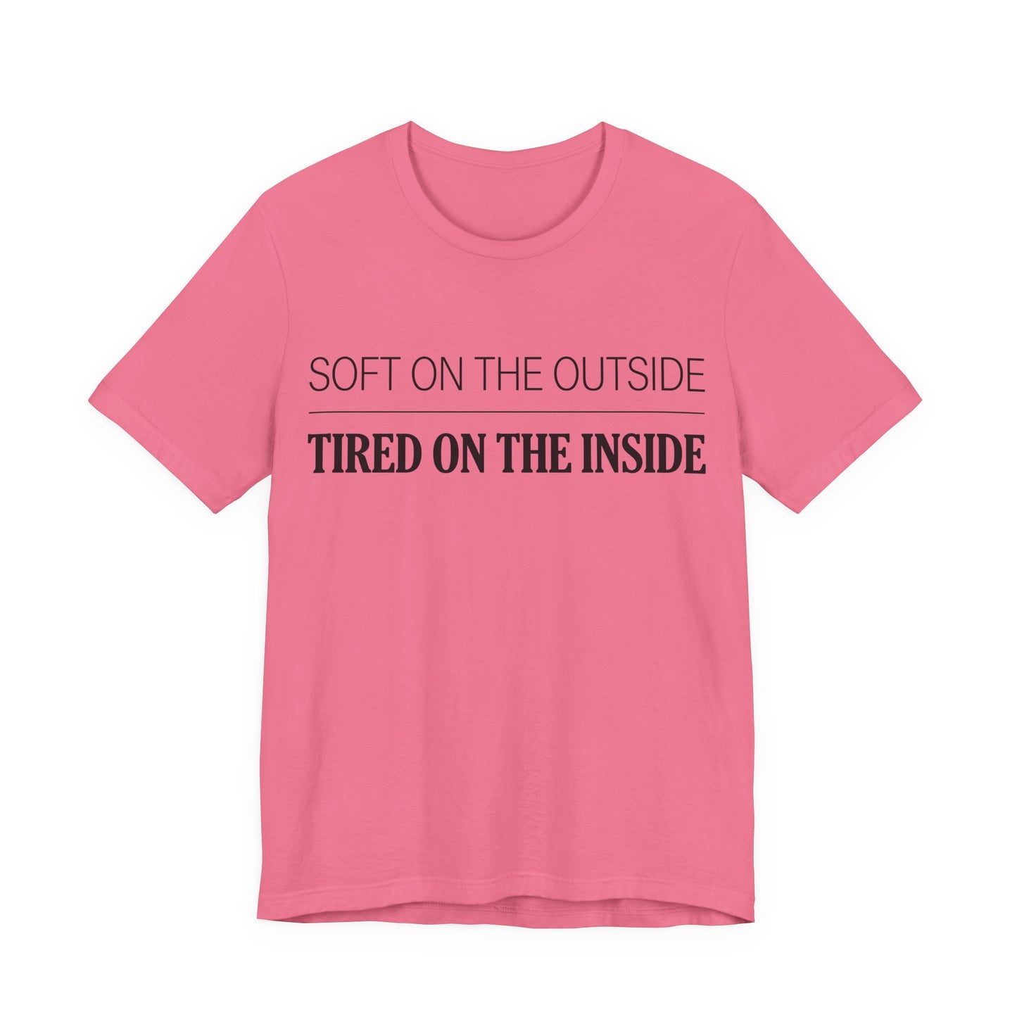 Soft on the Outside Tired on the Inside Funny Shirt | Khai Studio
