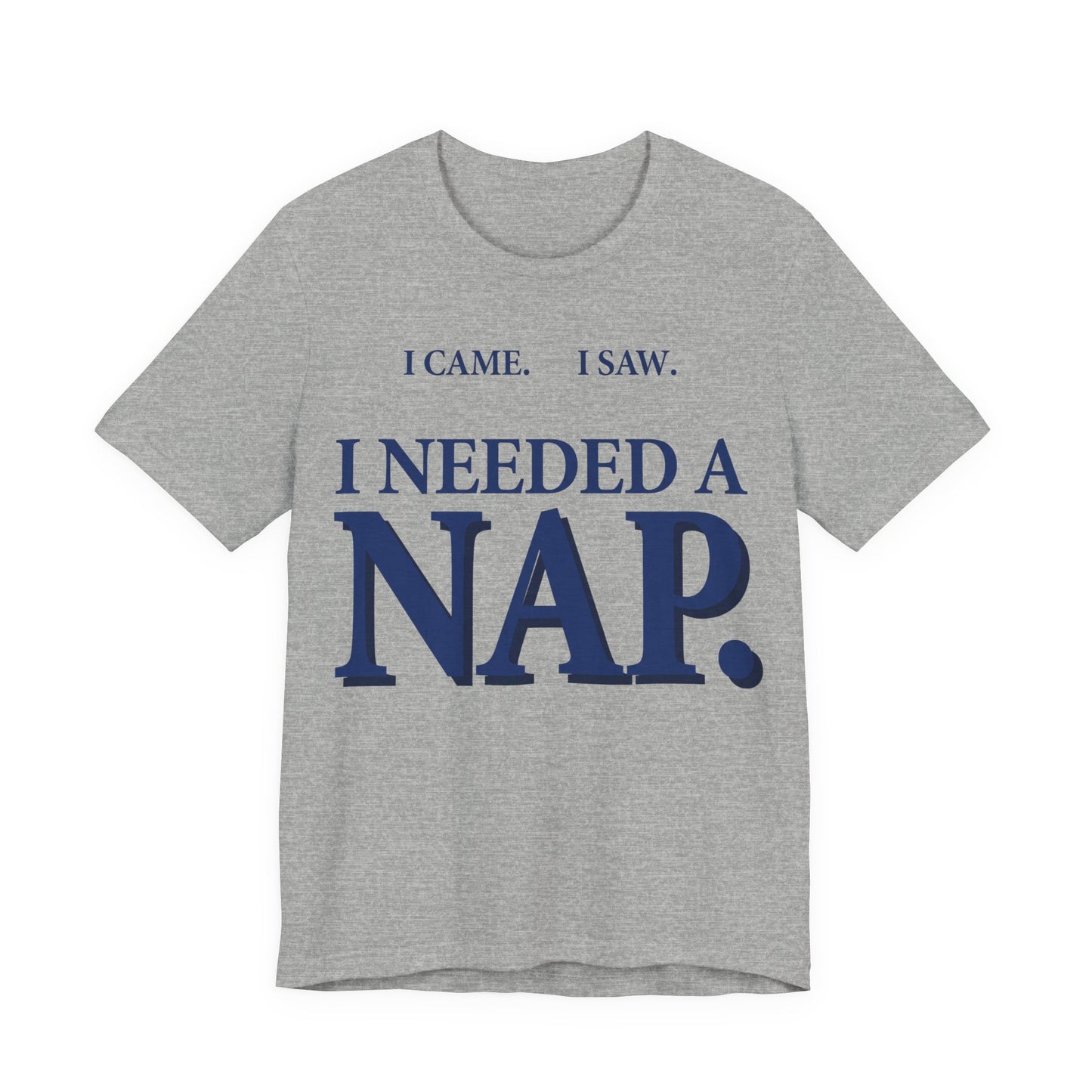 I Came I Saw I Needed a Nap Funny Shirt | Khai Studio